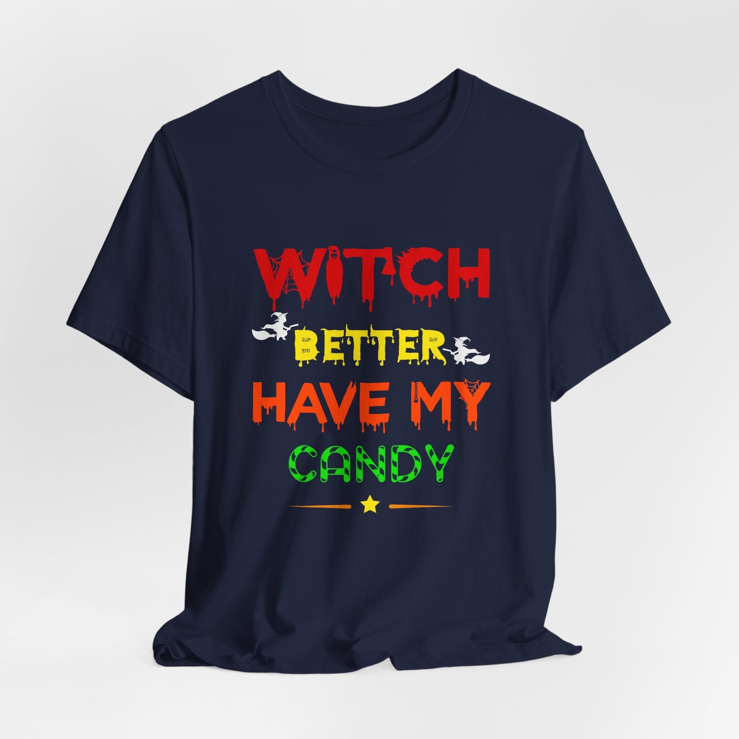 Halloween: Witch Better Have My Candy - Unisex Jersey Short Sleeve Tee - 12360