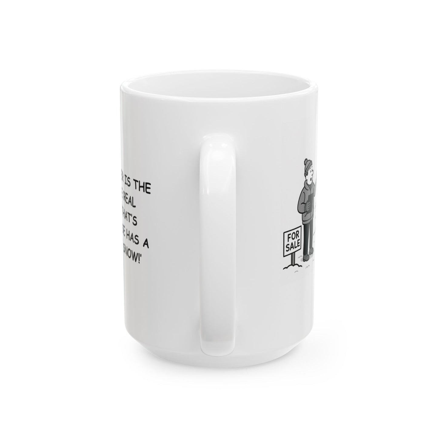 "In Alaska, winter is the season of the real estate sale: ‘That’s right, this house has a garage full of snow!’" Ceramic Mug - 13011