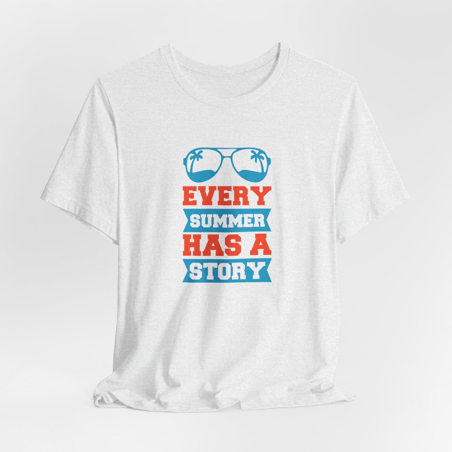 Every Summer Has A Story - Unisex Jersey Short Sleeve Tee