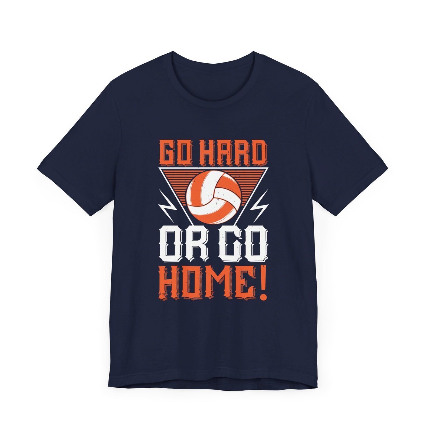 Volleyball: Go Hard Or Go Home! - Unisex Jersey Short Sleeve Tee