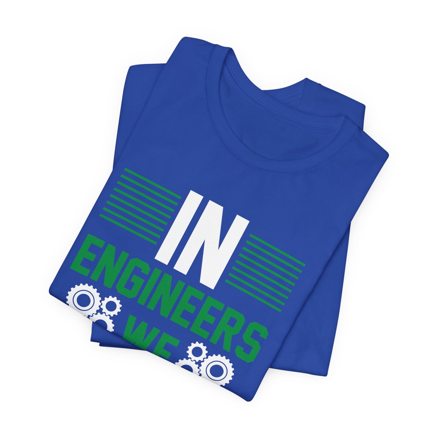 In Engineers We Trust - Unisex Jersey Short Sleeve Tee - 13671