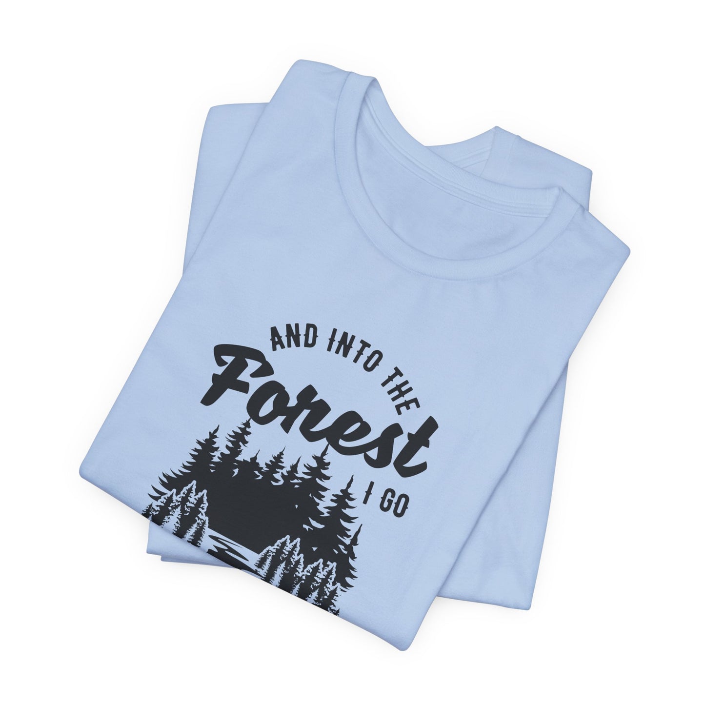 Camping: Into The Forest, I Go To Lose My Mind & Find My Soul  - Unisex Jersey Short Sleeve Tee