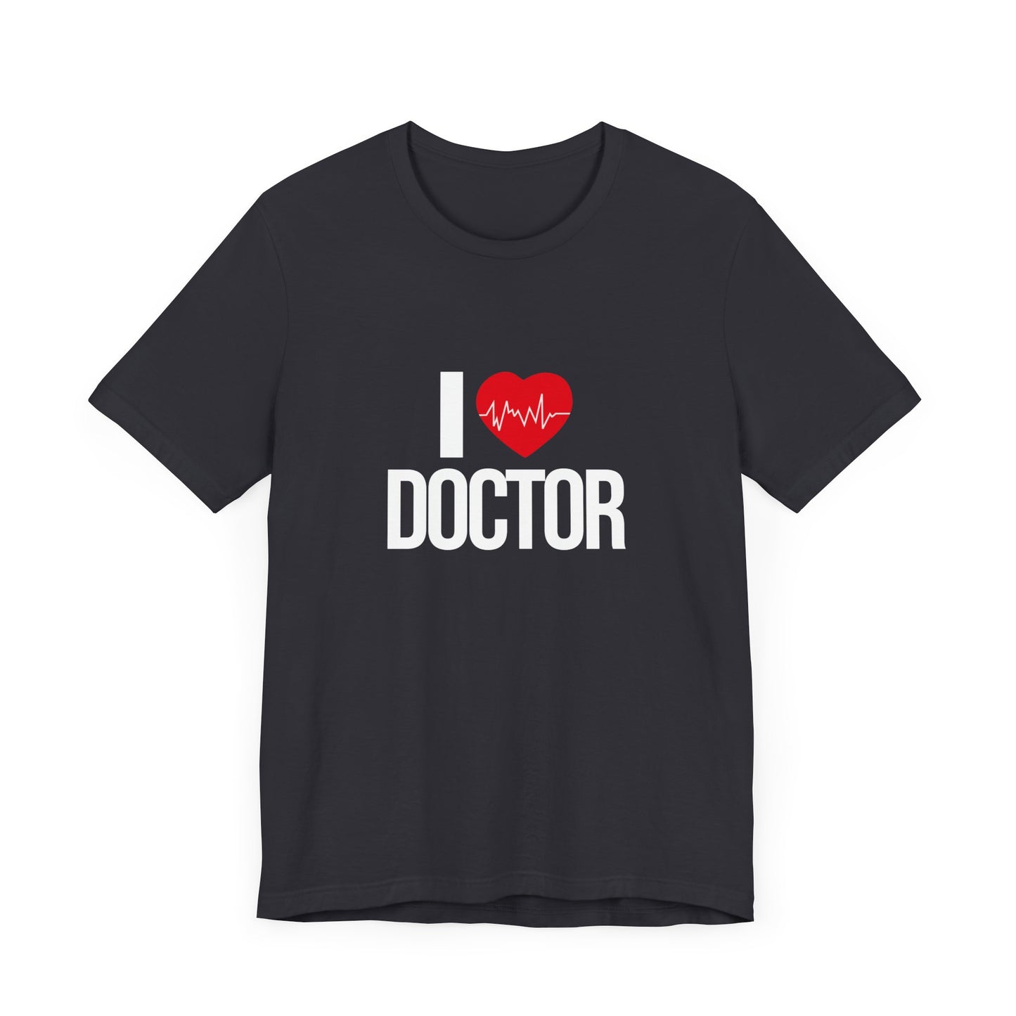 I Love Doctor - Unisex Jersey Short Sleeve Tee