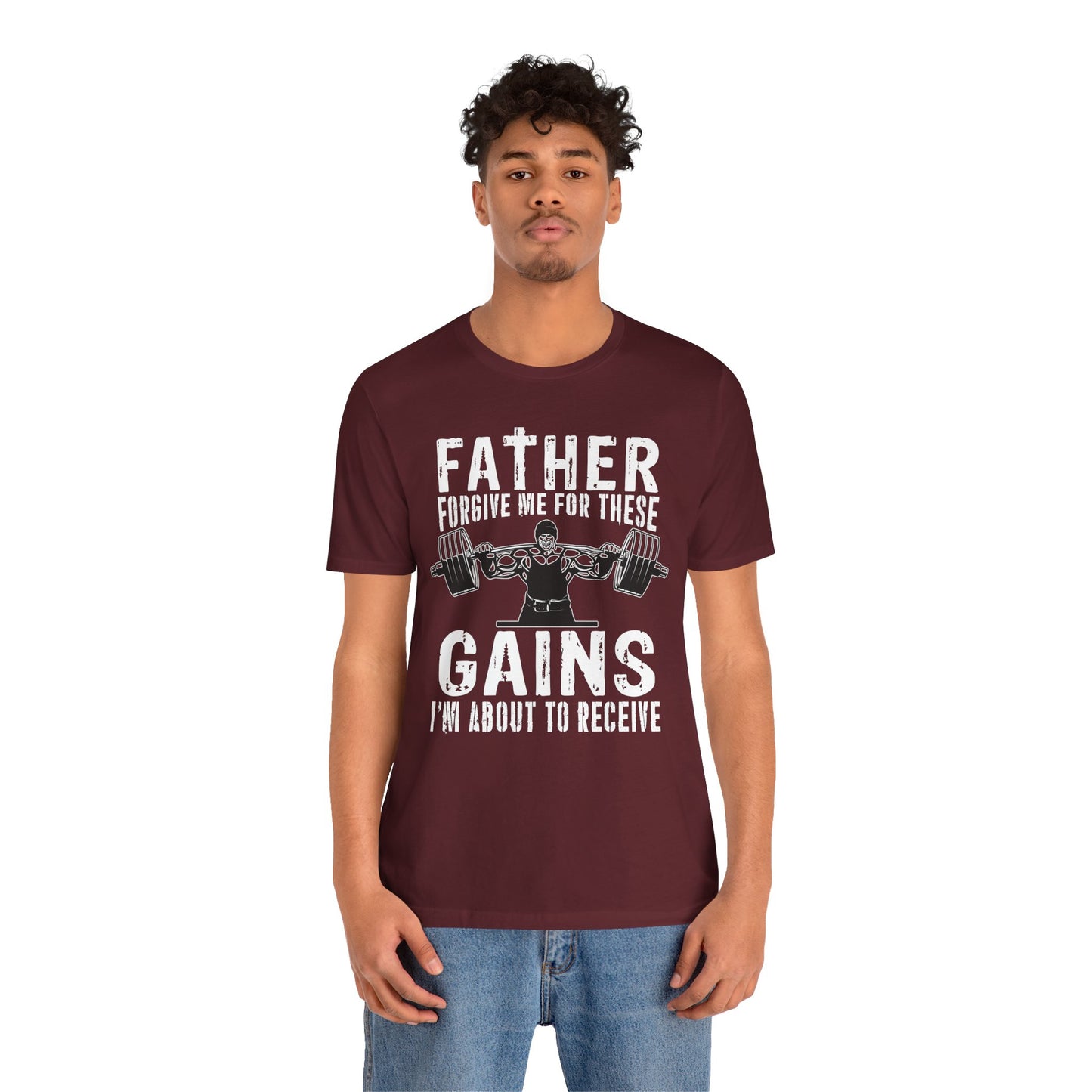 Gym: Father Forgive Me For These Gains I Am About To Receive - Unisex Jersey Short Sleeve Tee