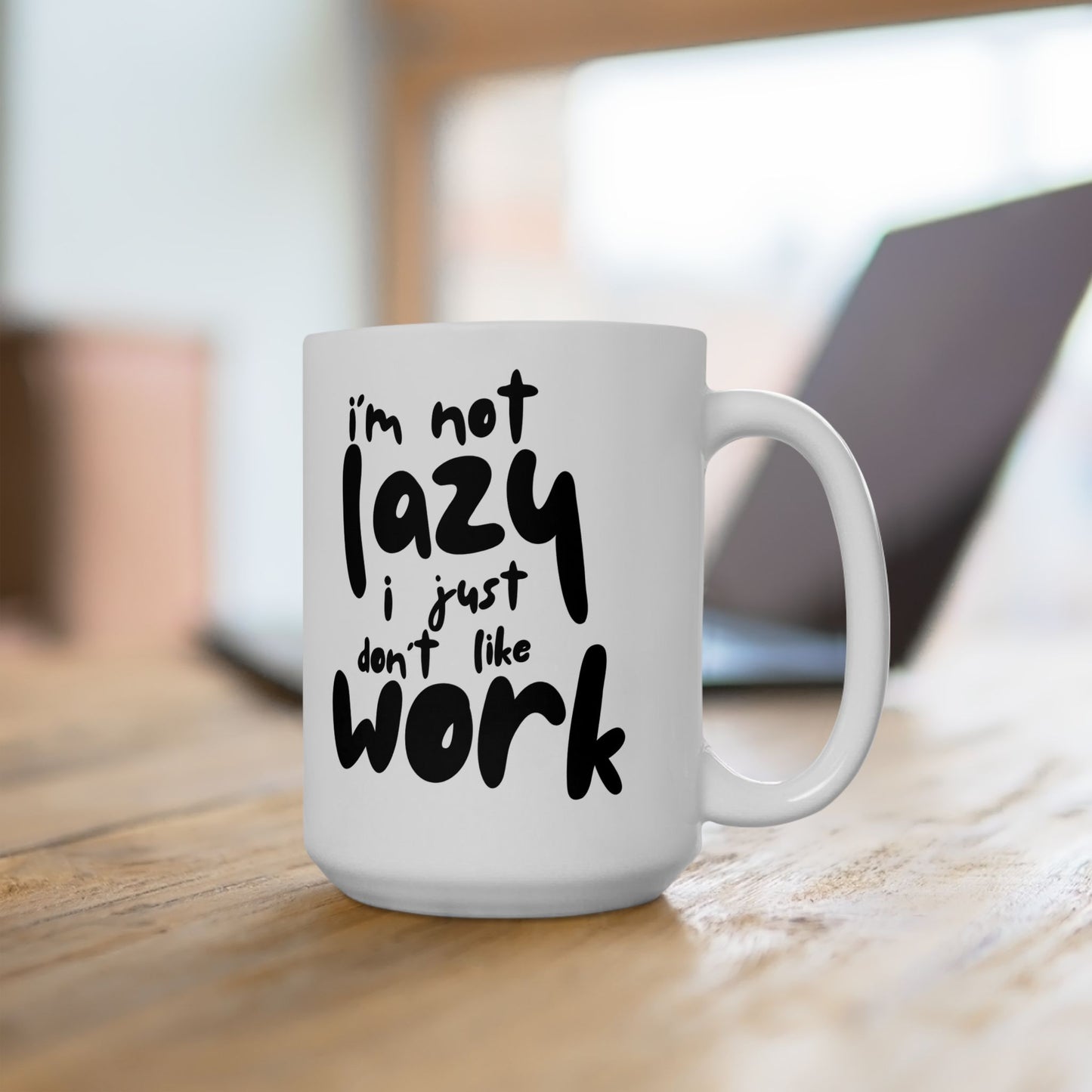 "I'm not lazy, I just don't like work" Funny Work Mug, Coffee Cup, Office Humor Gift, Tea Lovers, Quirky Ceramic - 14071