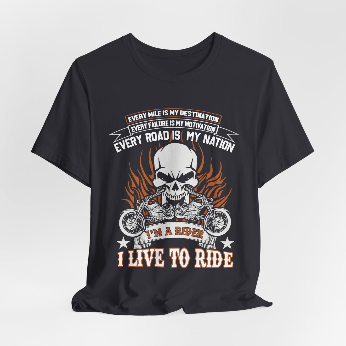 Every Mile Is My Destination, I'm A Rider - Unisex Jersey Short Sleeve Tee