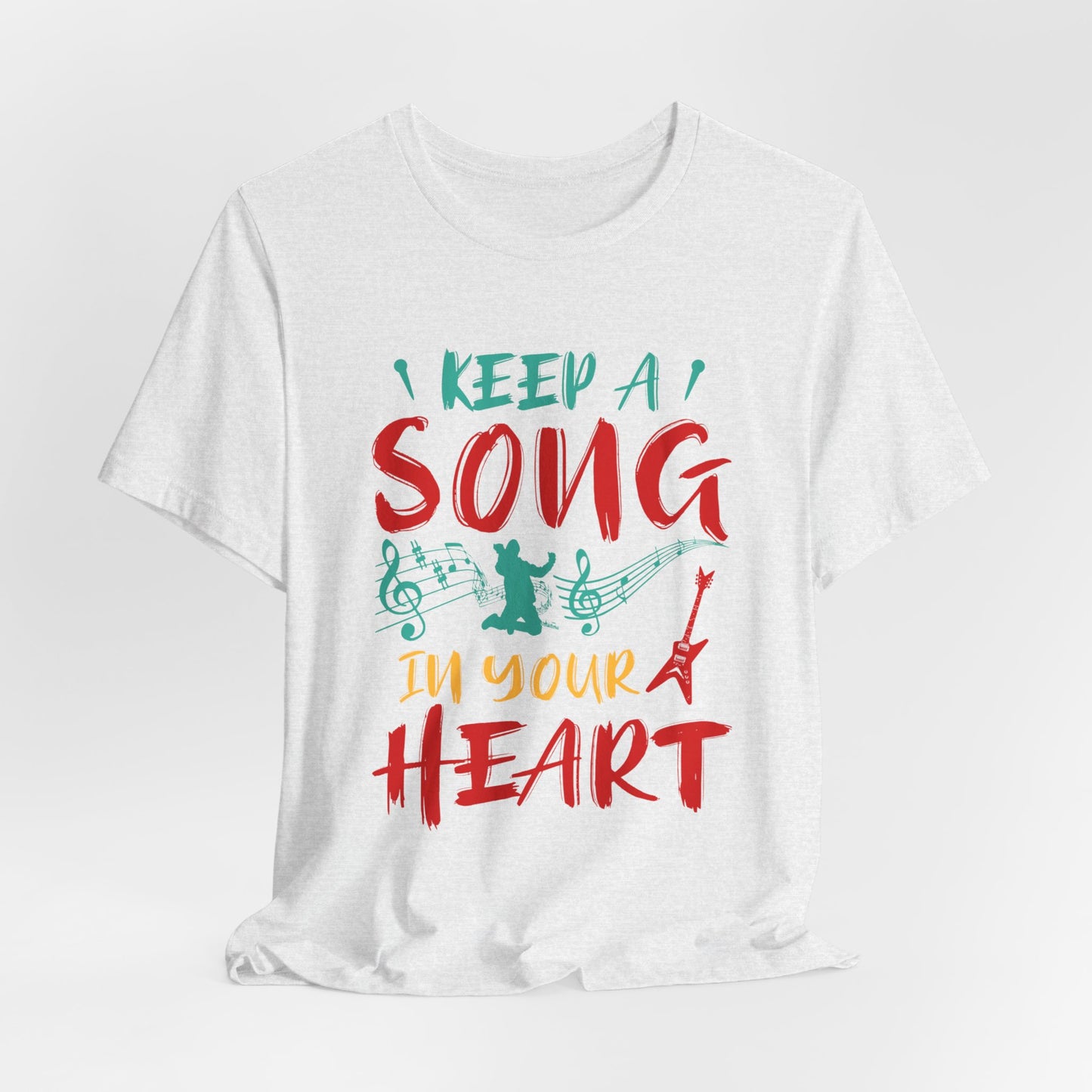 Keep A Song In Your Heart - Unisex Jersey Short Sleeve Tee