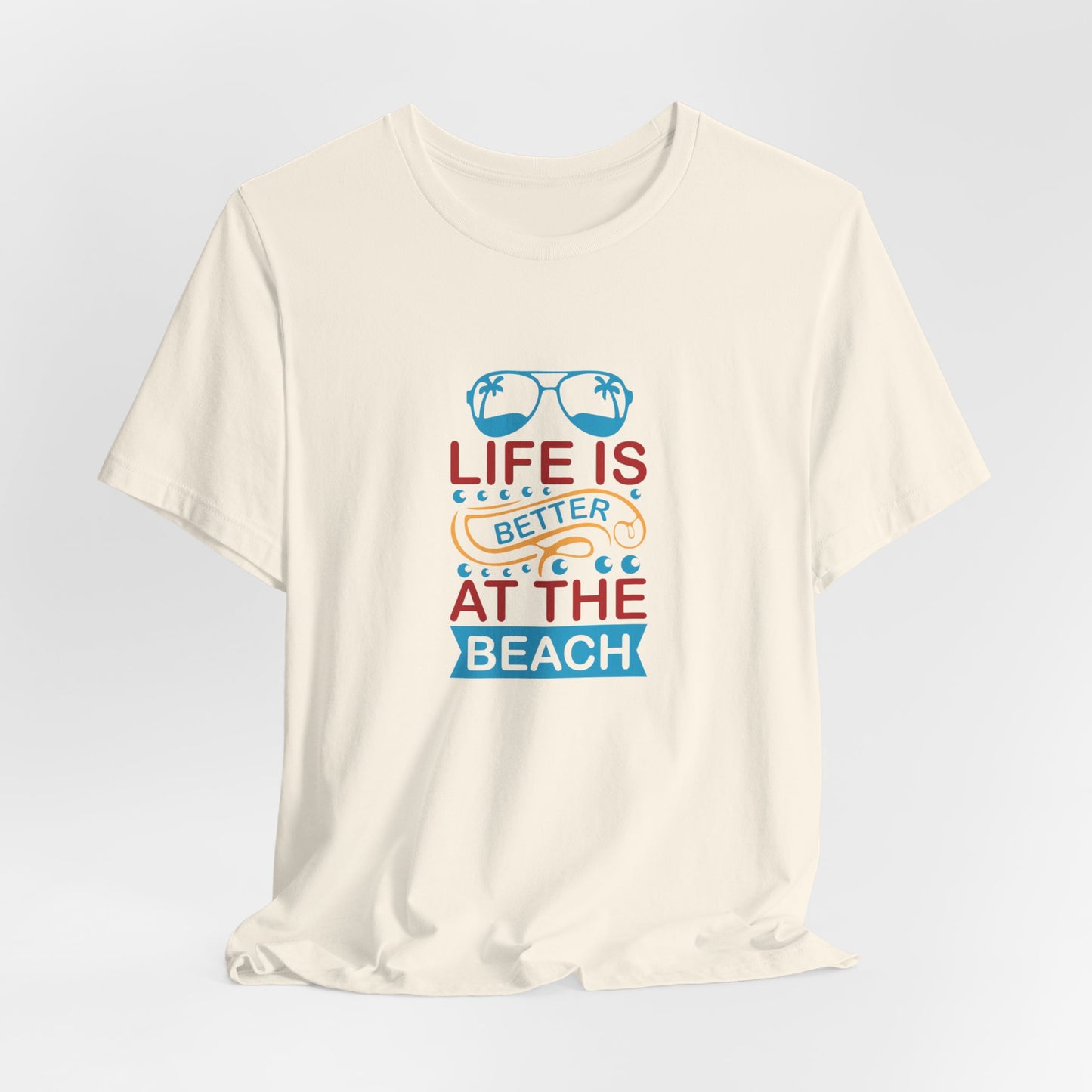 Summer: Life Is Better At The Beach - Unisex Jersey Short Sleeve Tee