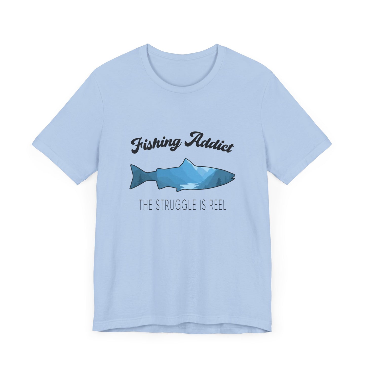 Fishing Is Addict, The Struggle Is Reel - Unisex Jersey Short Sleeve Tee