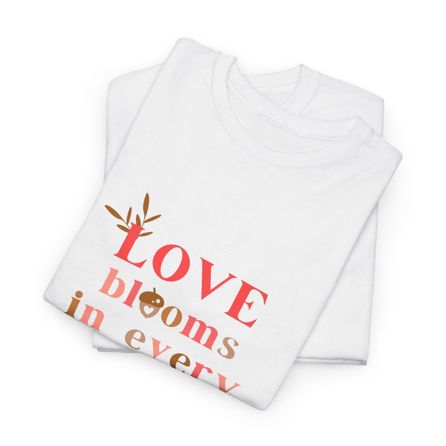 Love Blooms in Every Hue! - Unisex Heavy Cotton Tee - 11525