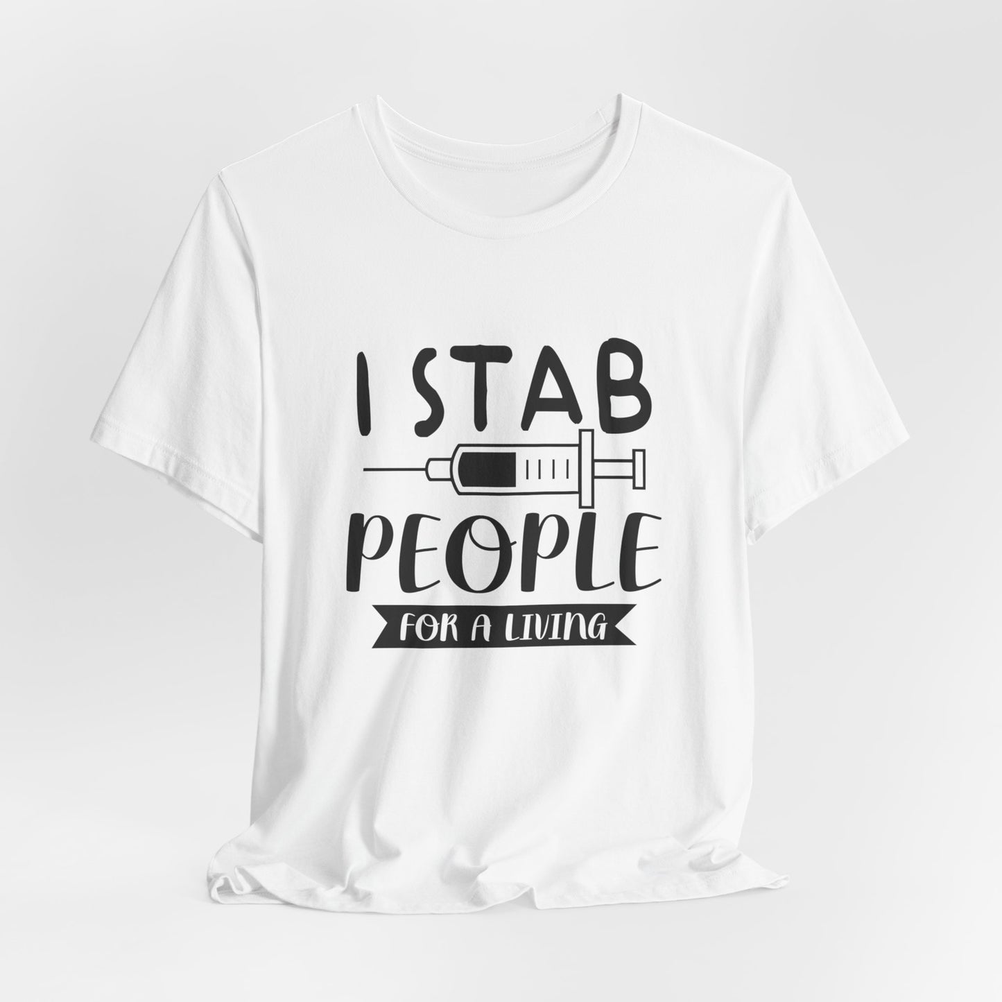 Nurse: I Stab People For A Living - Unisex Jersey Short Sleeve Tee