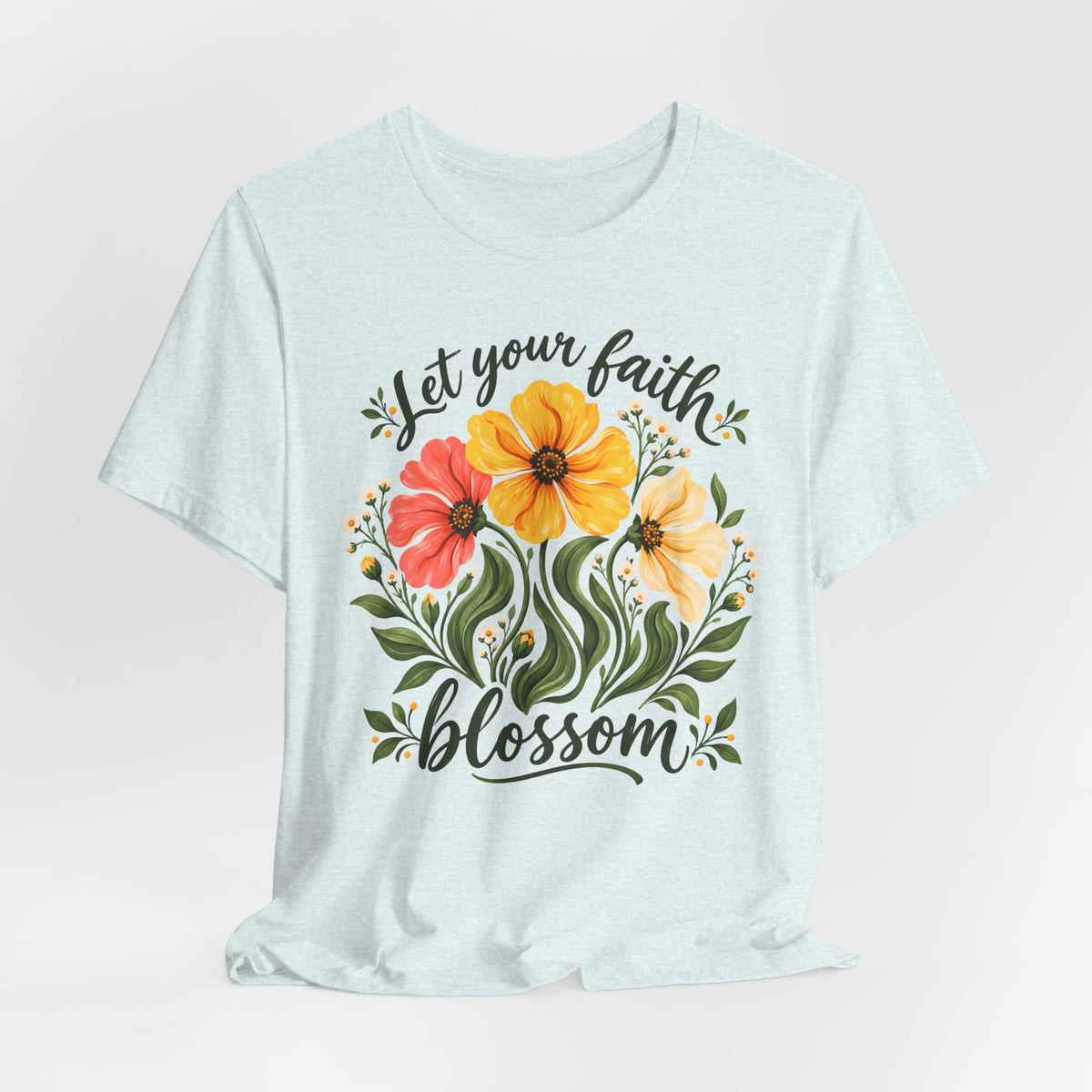 Let Your Faith Blossom T-Shirt, Floral Christian Tee - 14506
