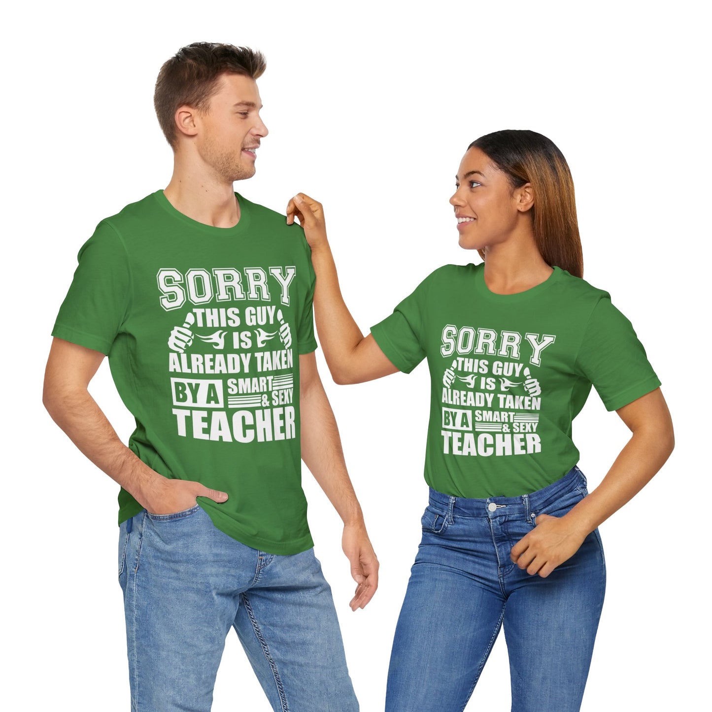 Sorry, This Guy Is Already Taken By A Smart & Sexy Teacher - Unisex Jersey Short Sleeve Tee