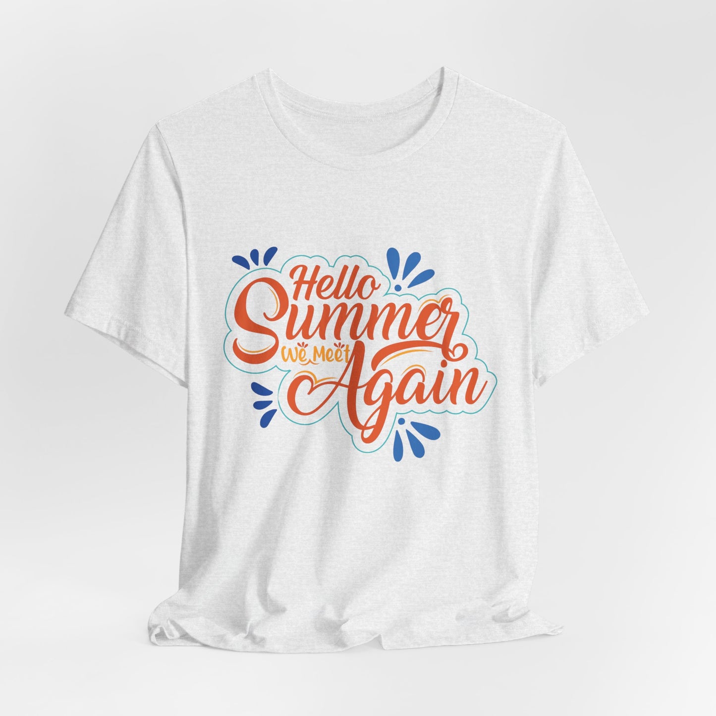 Hello Summer, We Meet Again - Unisex Jersey Short Sleeve Tee - 13099