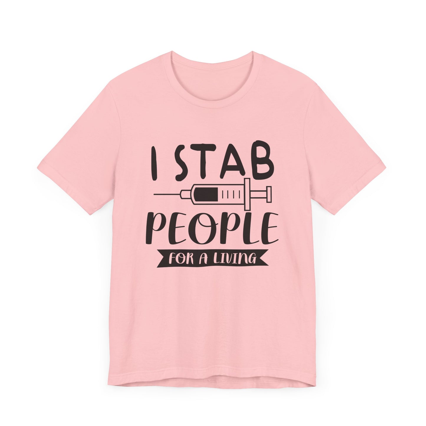 Nurse: I Stab People For A Living - Unisex Jersey Short Sleeve Tee - 13351