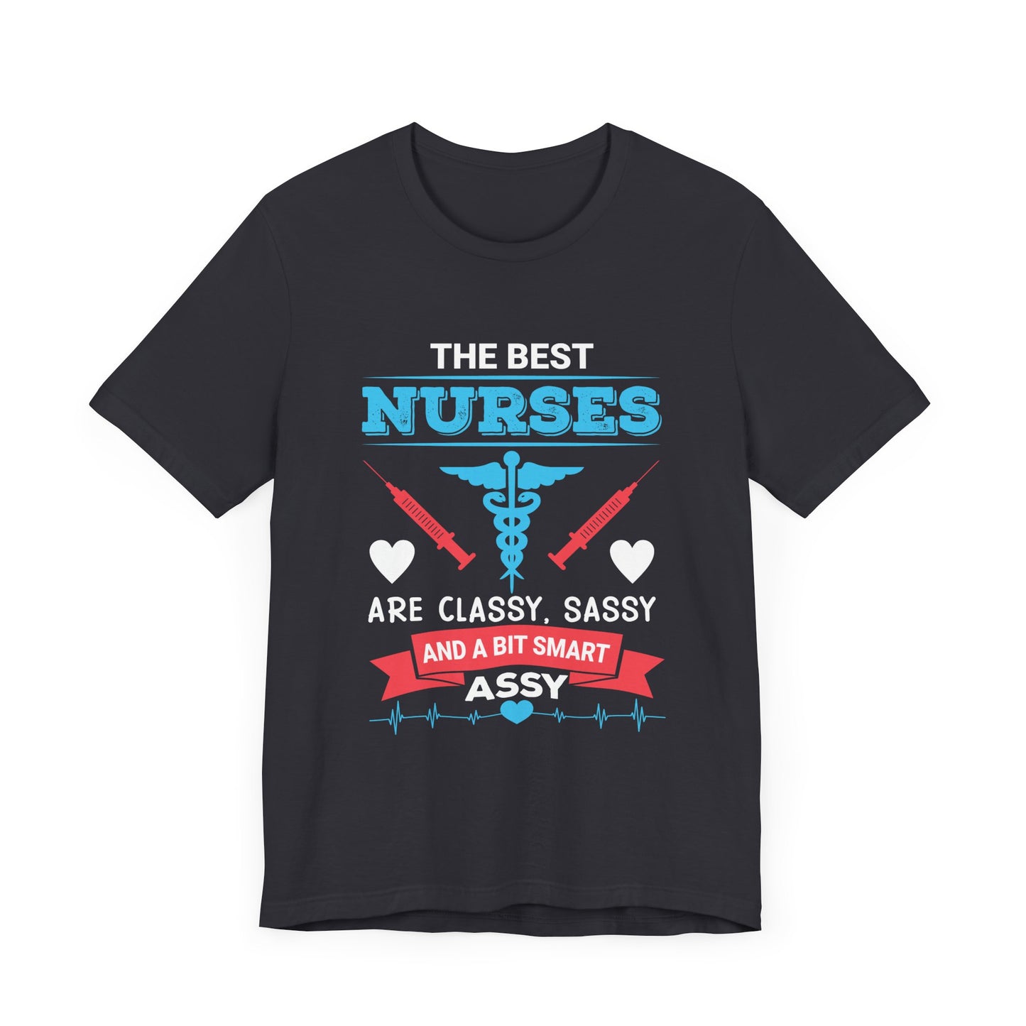 Best Nurses Are Classy, Sassy And A Bit Smart Assy - Unisex Jersey Short Sleeve Tee - 13335