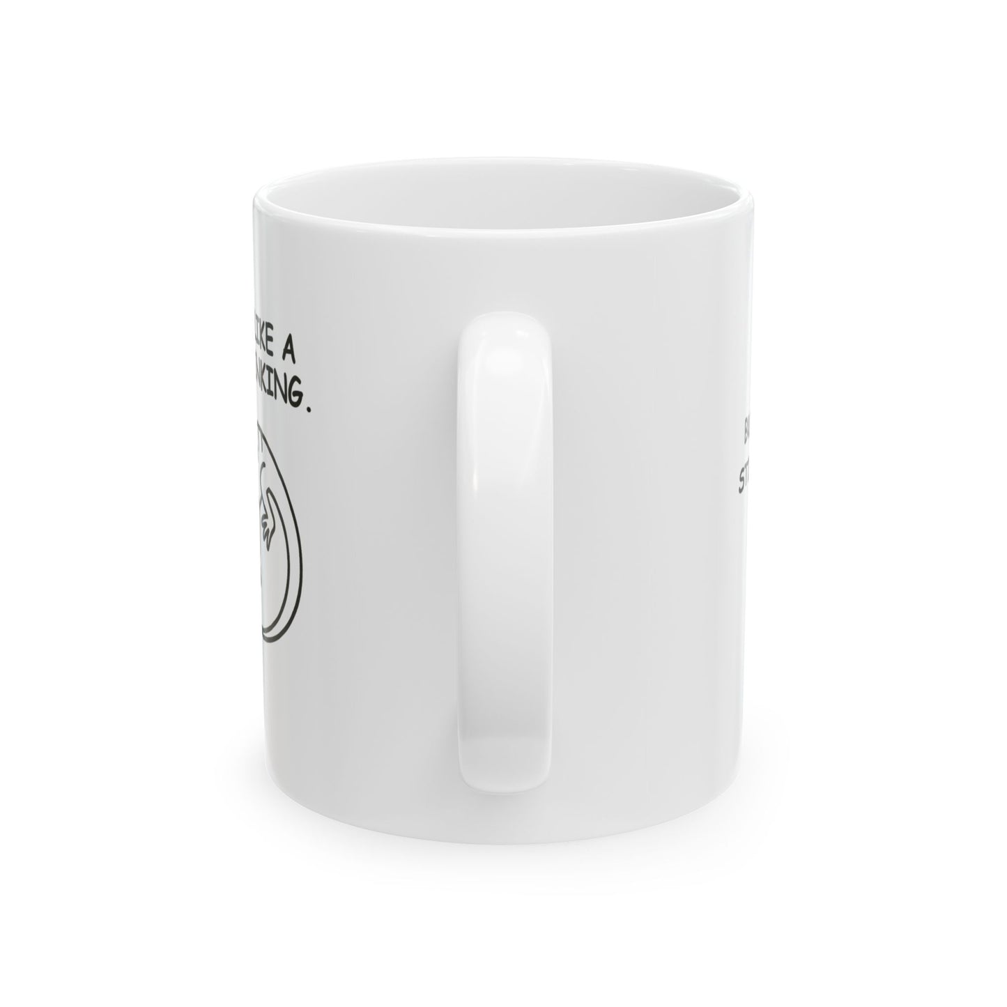 “Flat out like a lizard drinking.” Ceramic Coffee Mug - 11oz & 15oz - 12889