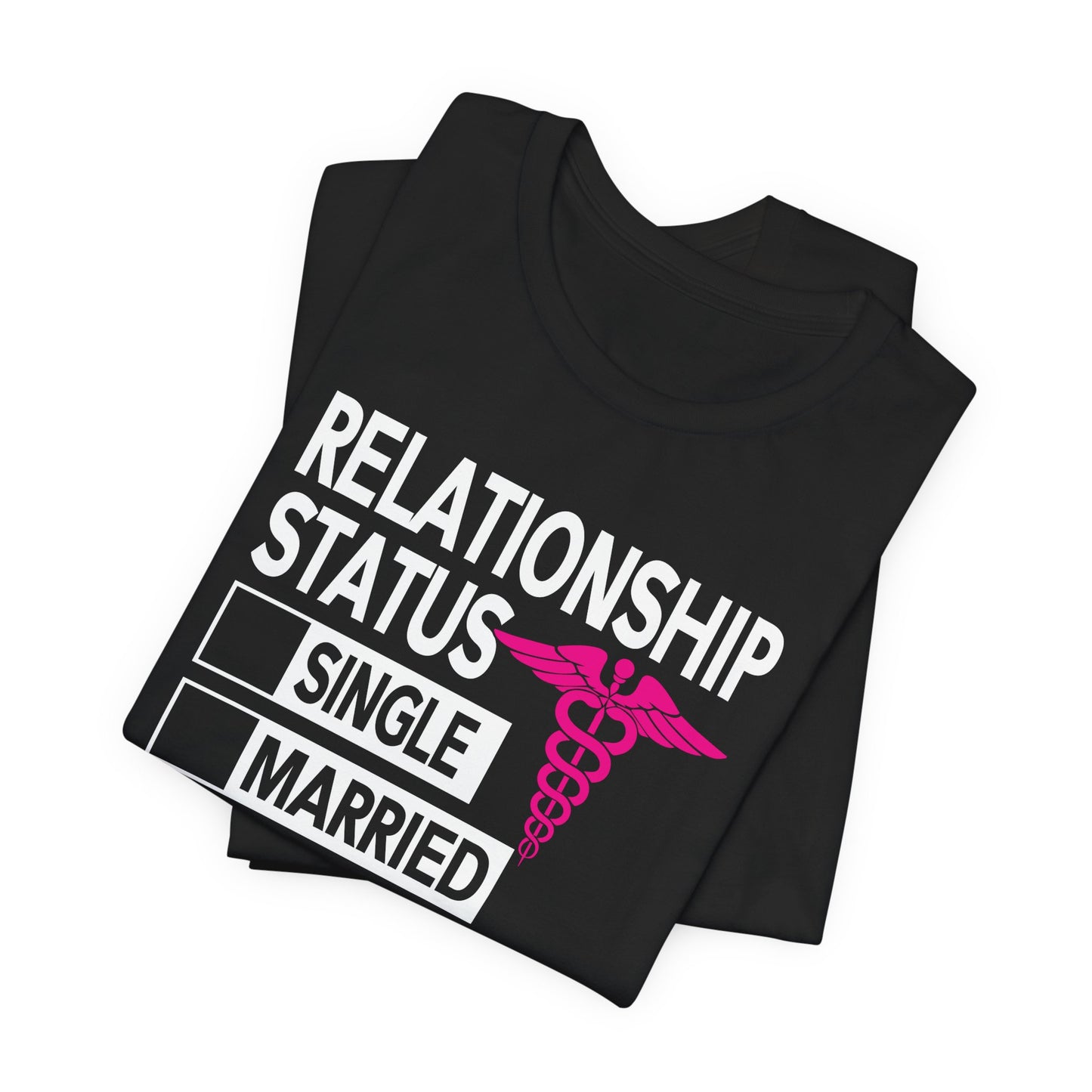 Relationship Status: Taken By A Smart & Sexy Nurse - Unisex Jersey Short Sleeve Tee - 13357