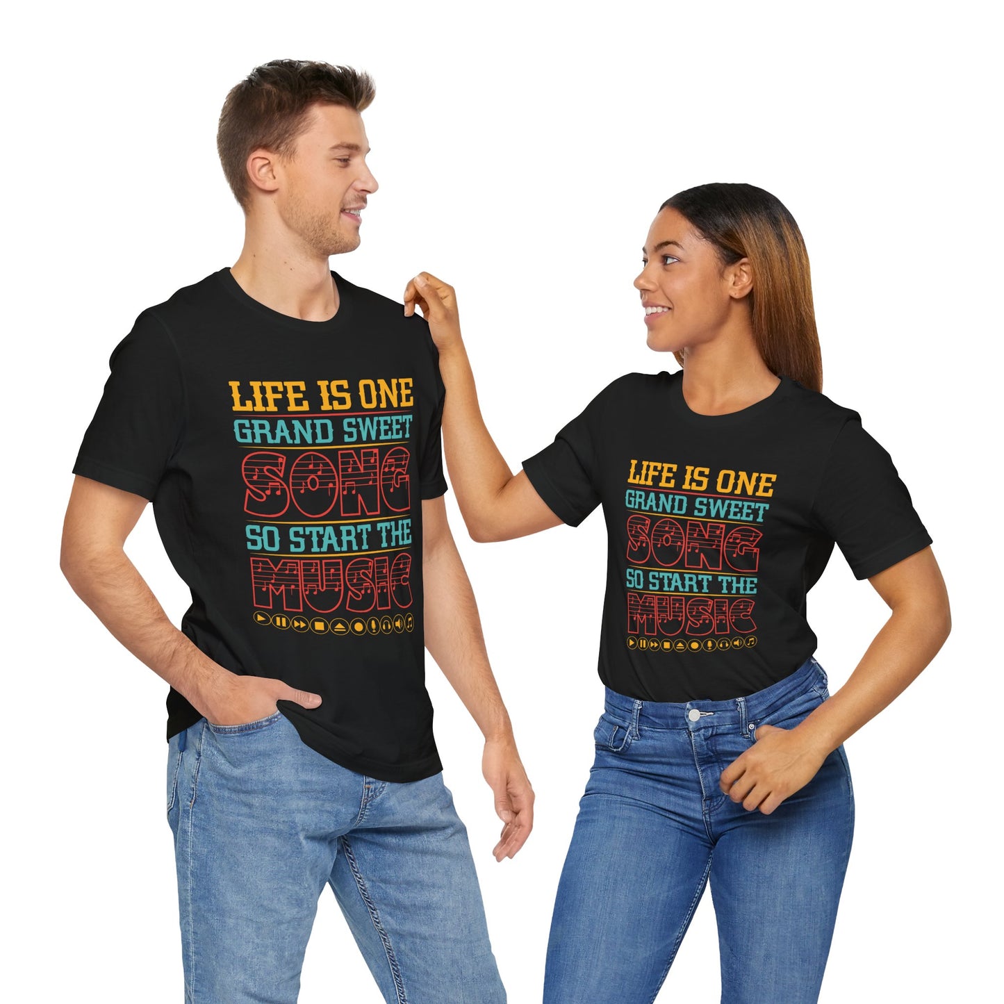 Life Is One Grand Sweet Song, So Start The Music - Unisex Jersey Short Sleeve Tee - 11908