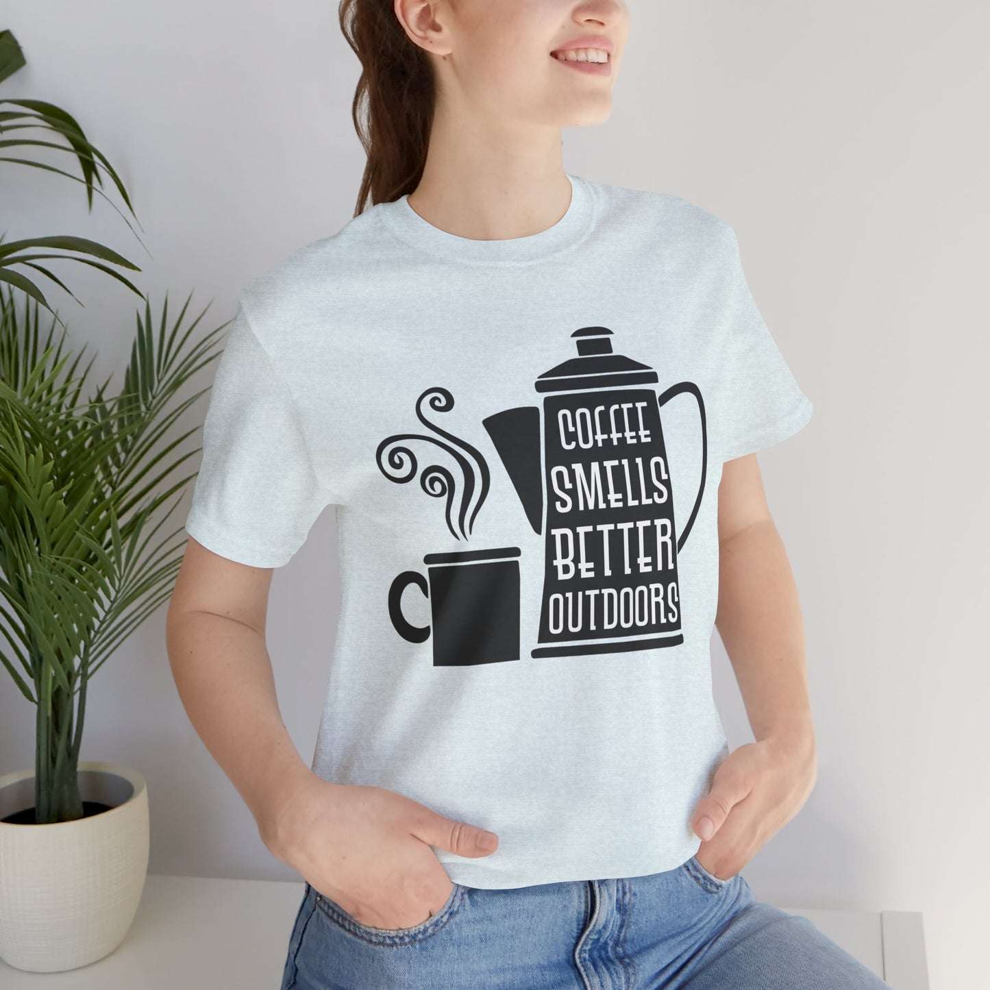 Coffee Smells Better Outdoors - Unisex Jersey Short Sleeve Tee