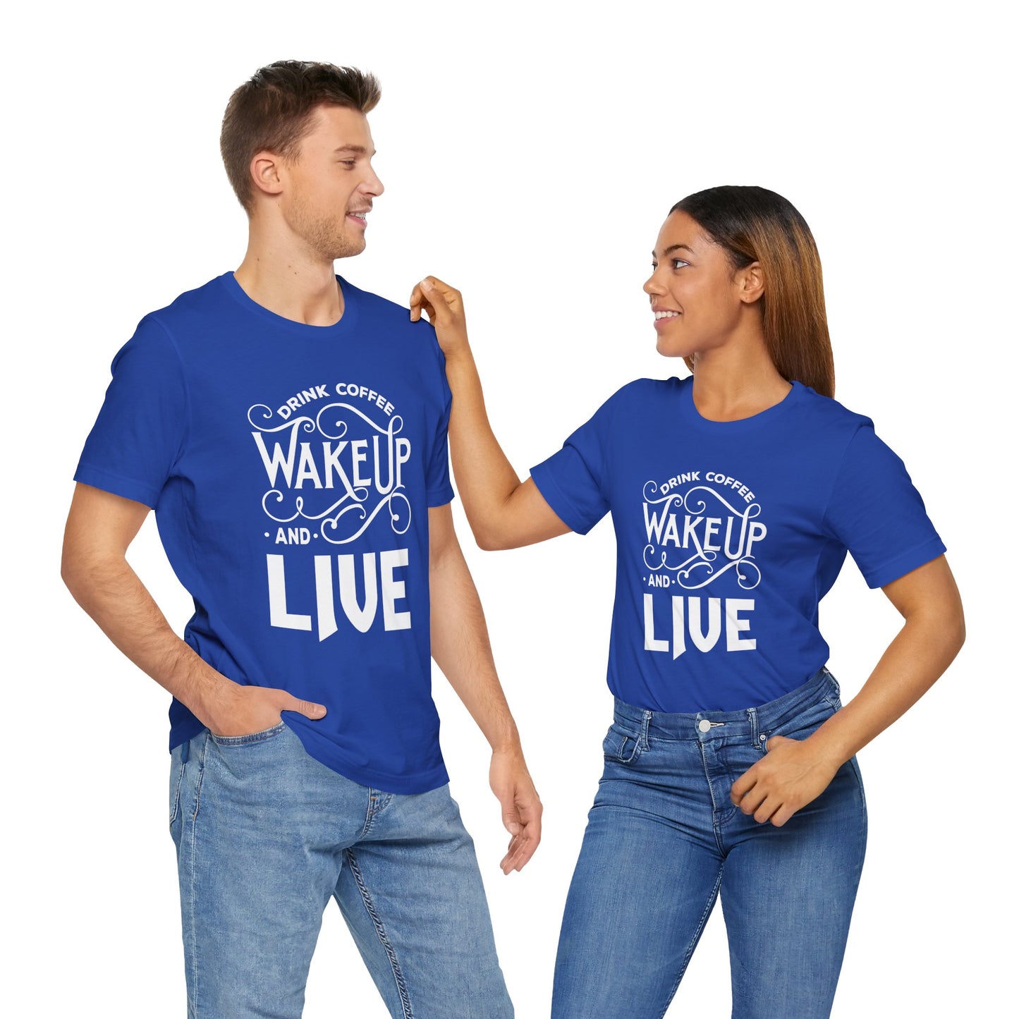 Drink Coffee, Wake up & Live - Unisex Jersey Short Sleeve Tee - 12561