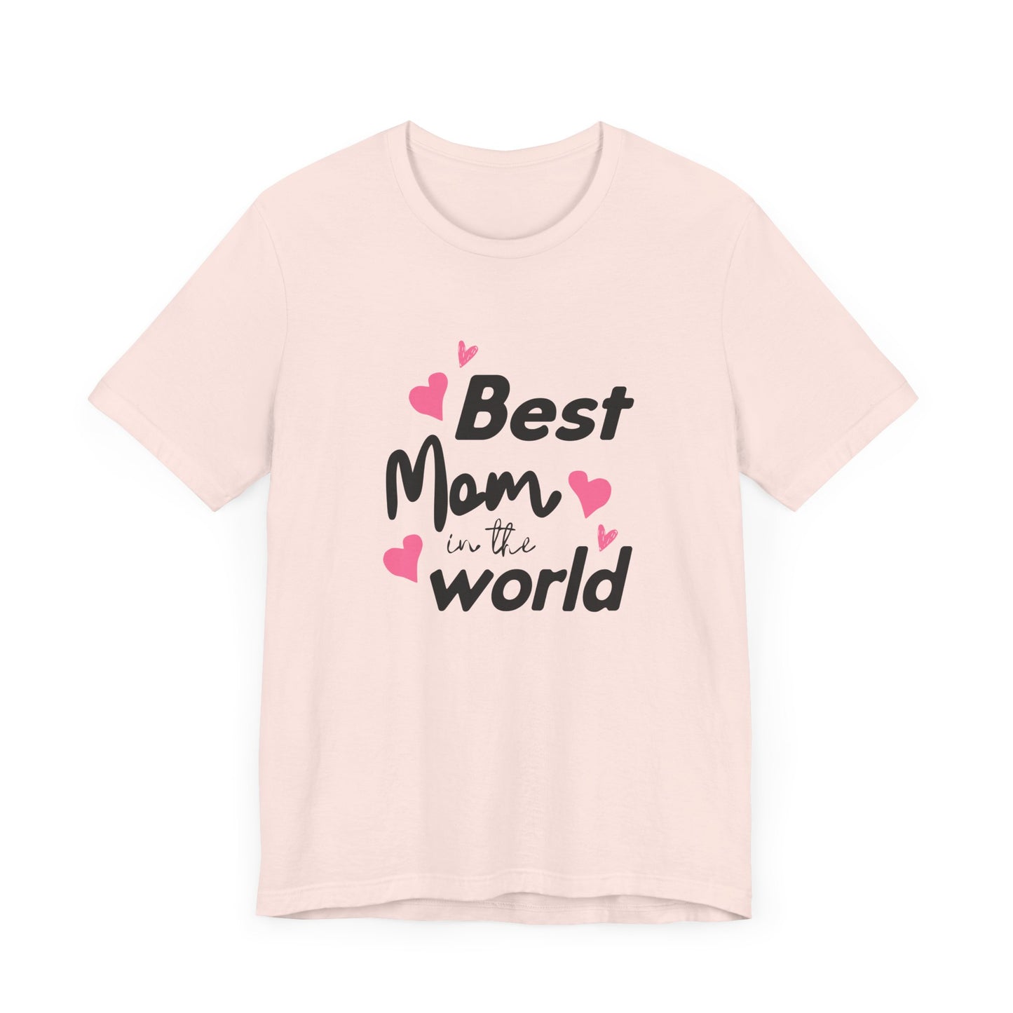 Best Mom in the World - Unisex Jersey Short Sleeve Tee - 11712