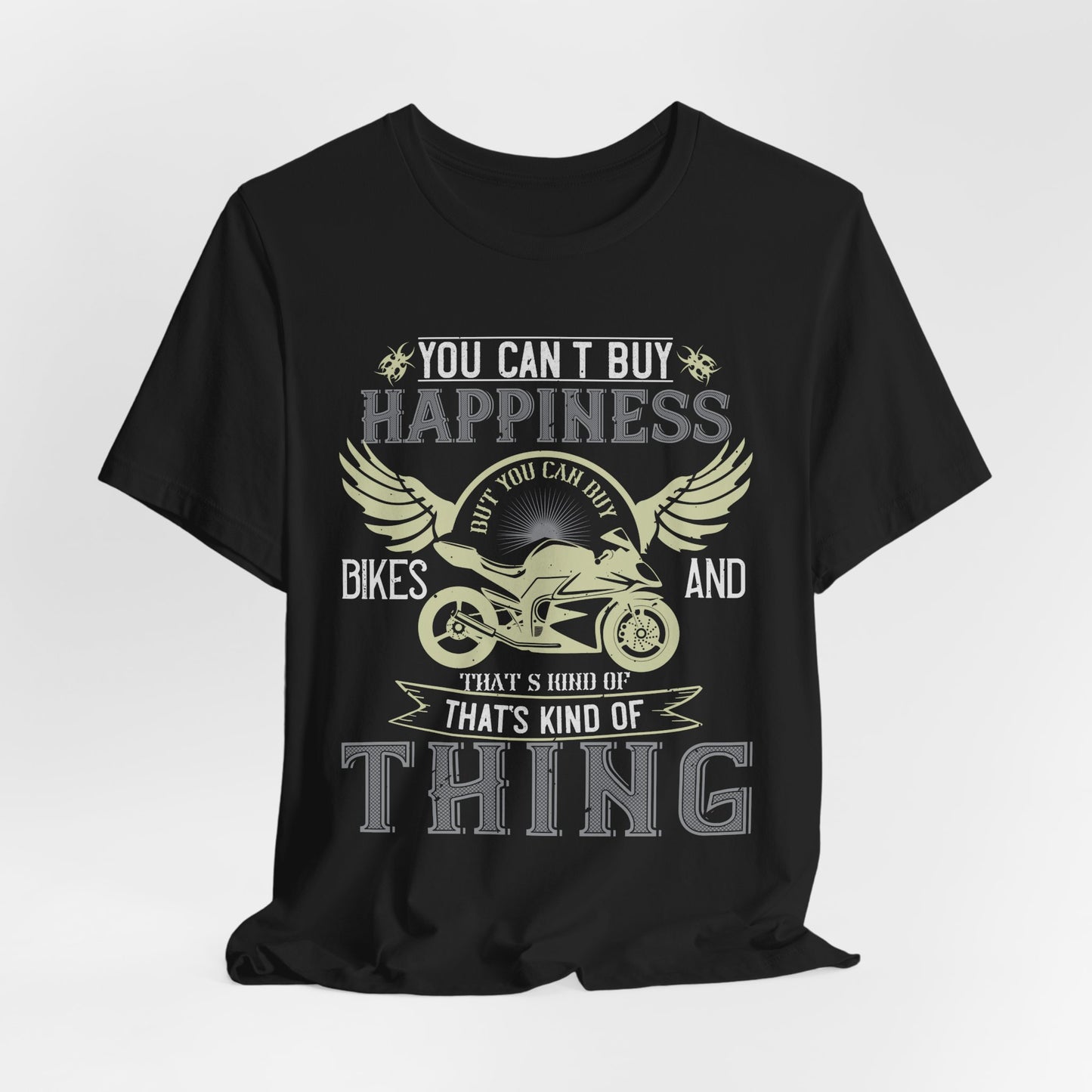 You Can't Buy Happiness, But You Can Buy Bikes, and That’s Kind of the Same Thing - Unisex Jersey Short Sleeve Tee - 14105