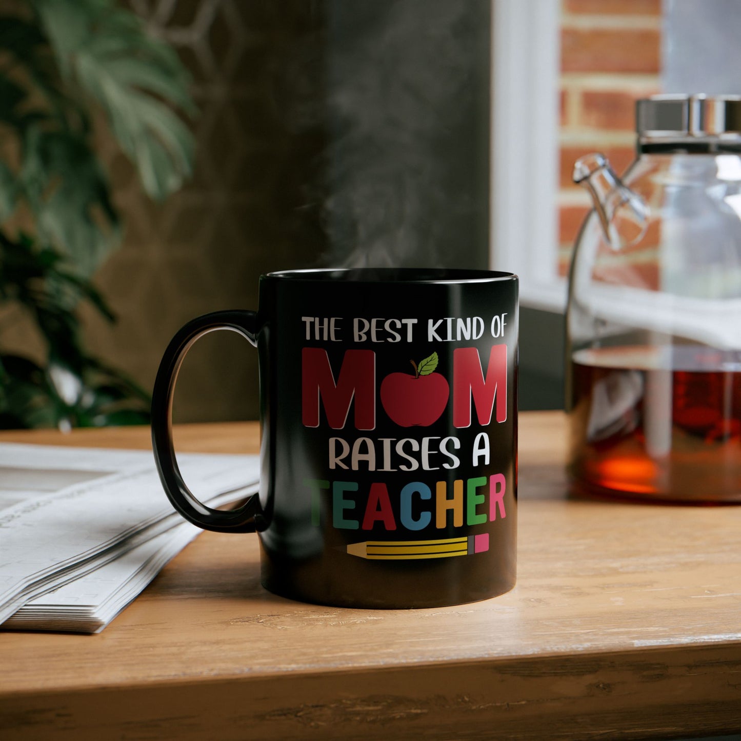 The Best Kind Of Mom Raises A Teacher - Black Mug (11oz, 15oz) - 13400