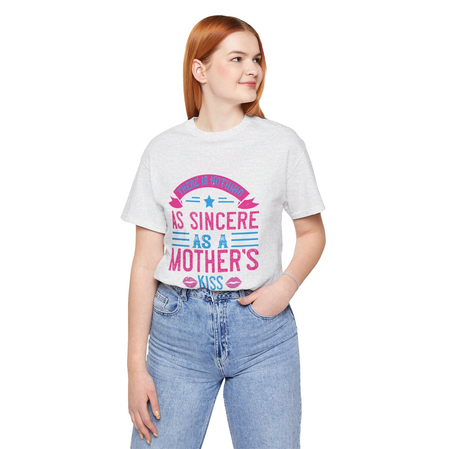 There Is Nothing As Sincere As a Mother’s Kiss - Unisex Jersey Short Sleeve Tee