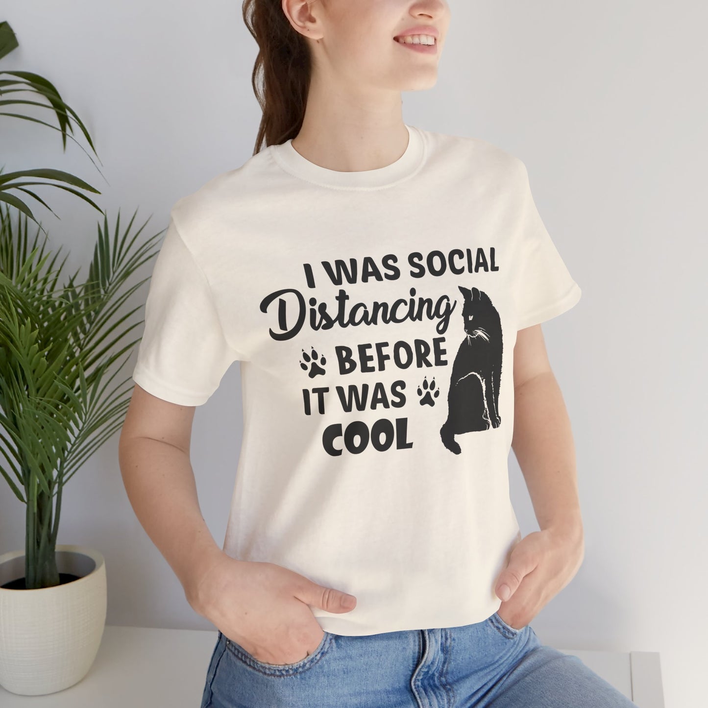 Cat: I Was Social Distancing Before It Was Cool - Unisex Jersey Short Sleeve Tee