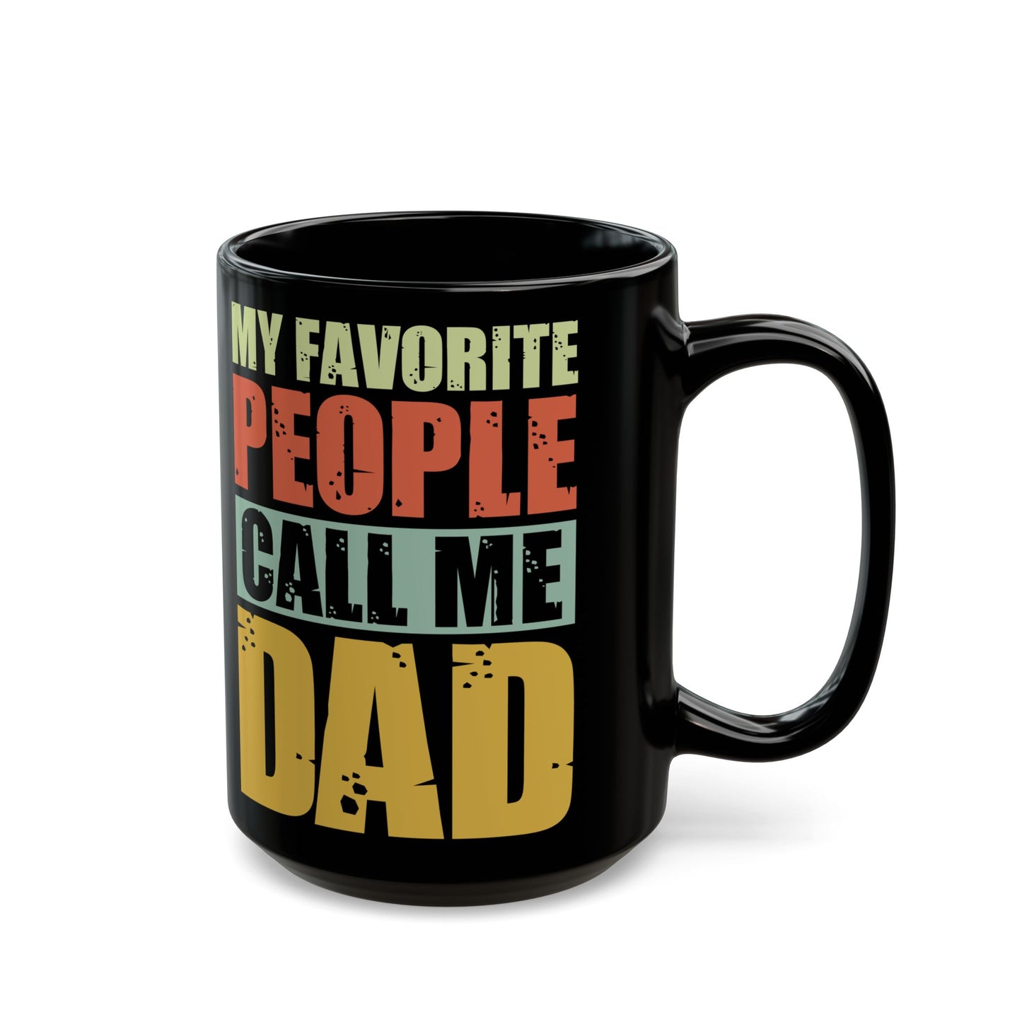 "My Favorite People Call Me Dad" Black Mug, 11/15oz - 12916