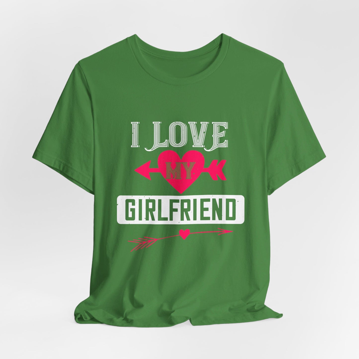 I Love My Girlfriend - Unisex Jersey Short Sleeve Tee