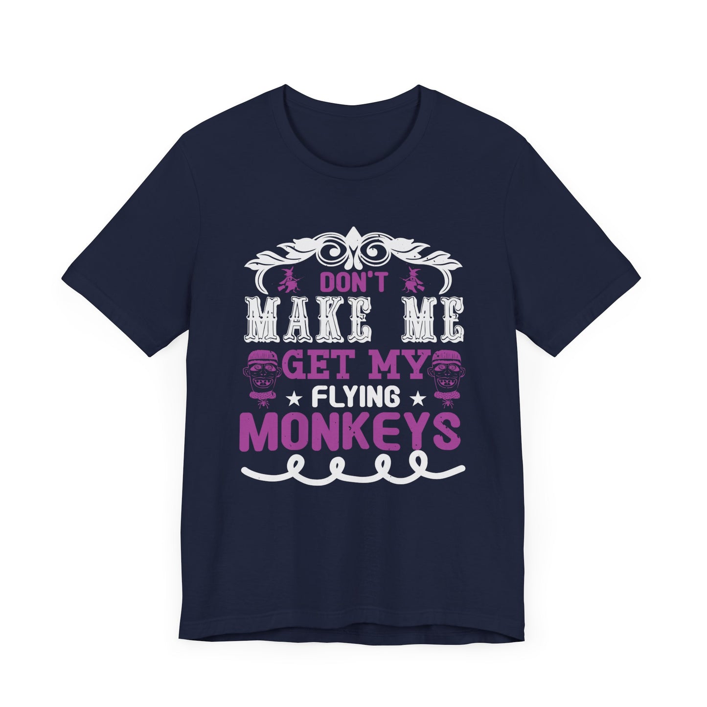 Don't Make Me Get My Flying Monkeys - Unisex Jersey Short Sleeve Tee