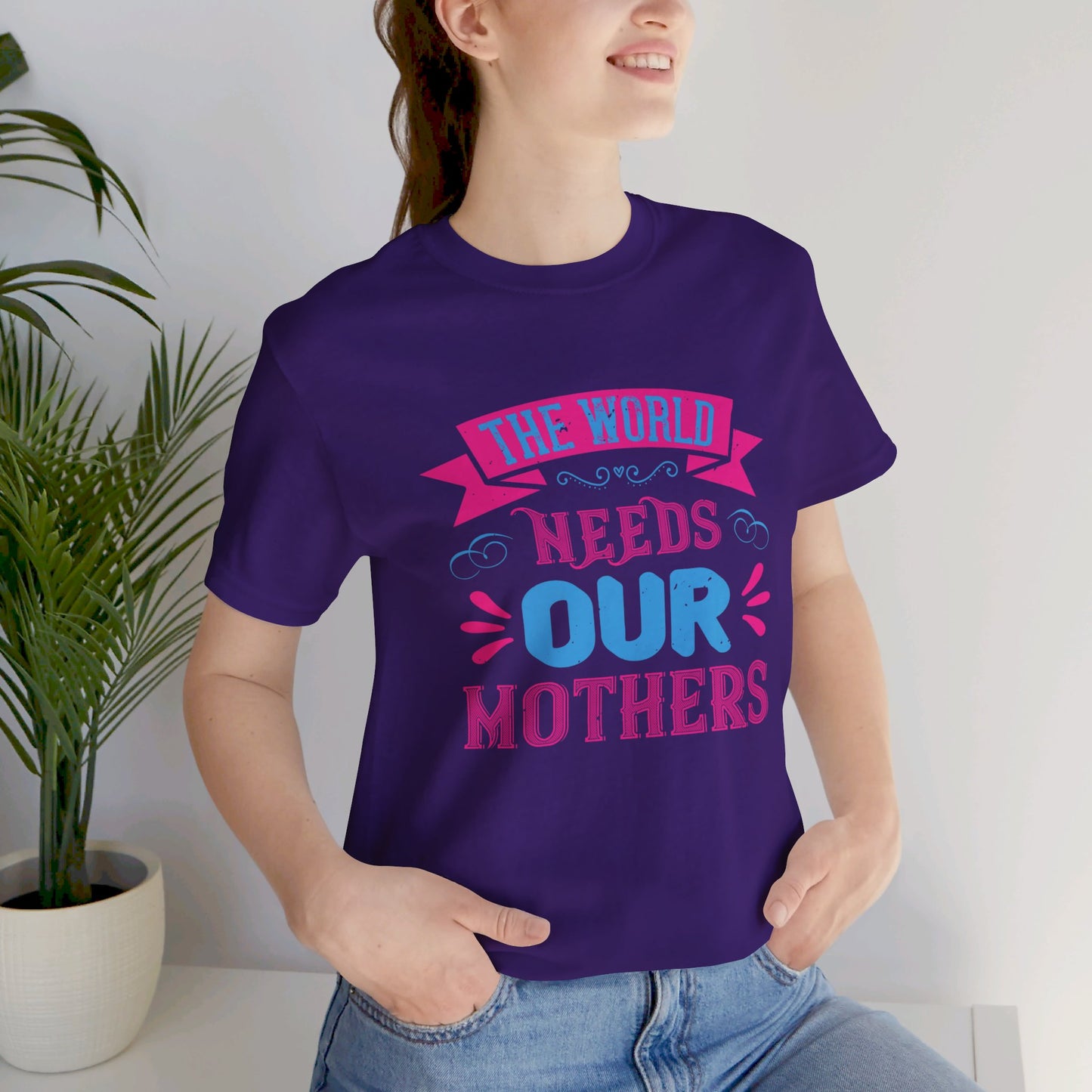 The World Needs Our Mothers - Unisex Jersey Short Sleeve Tee