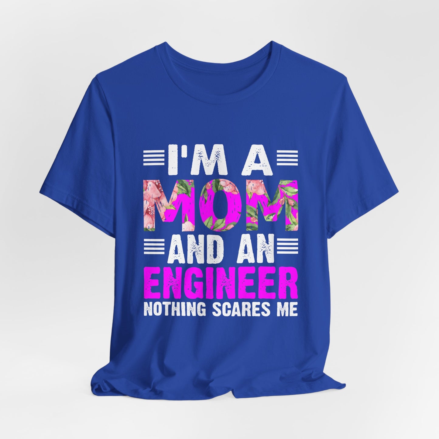 Engineer: I'm A Mom & An Engineer, Nothing Scares Me - Unisex Jersey Short Sleeve Tee