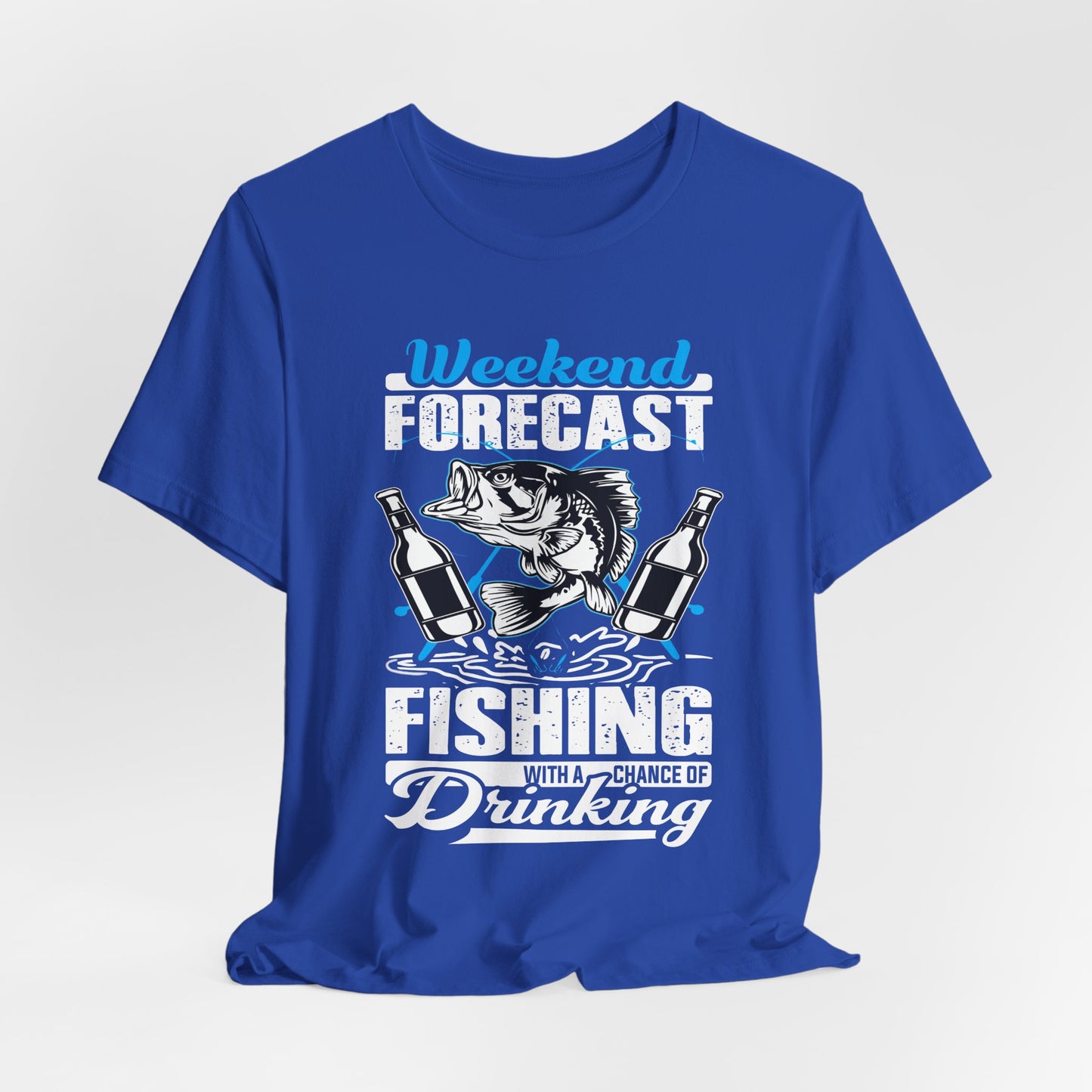 Weekend Forecast, Fishing With A Chance Of Drinking - Unisex Jersey Short Sleeve Tee - 14023