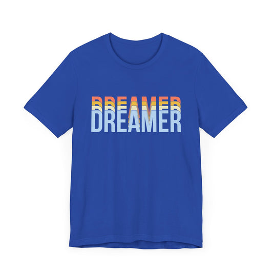 Motivational: Dreamer - Unisex Jersey Short Sleeve Tee - 12503