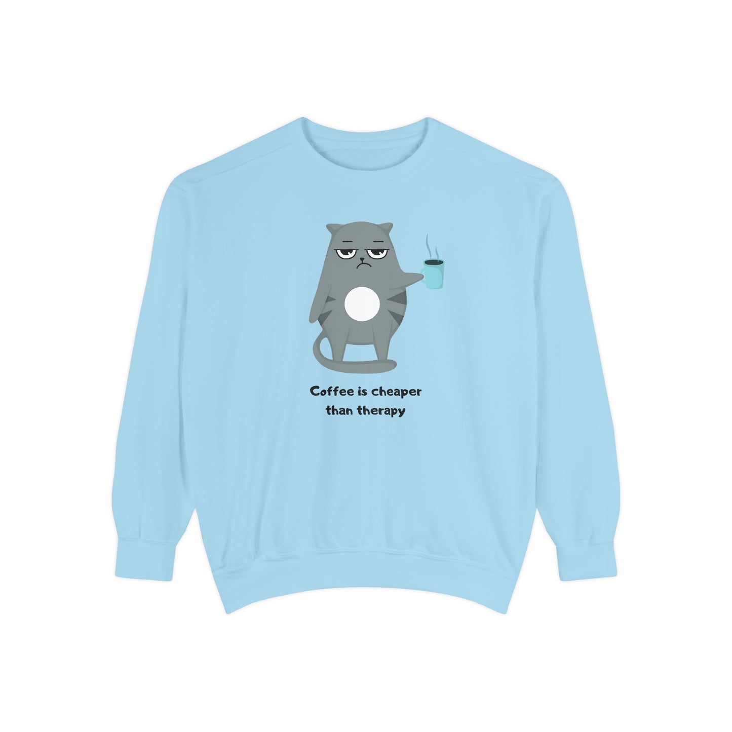 Coffee is Cheaper Than Therapy - Unisex Garment-Dyed Sweatshirt - 11318