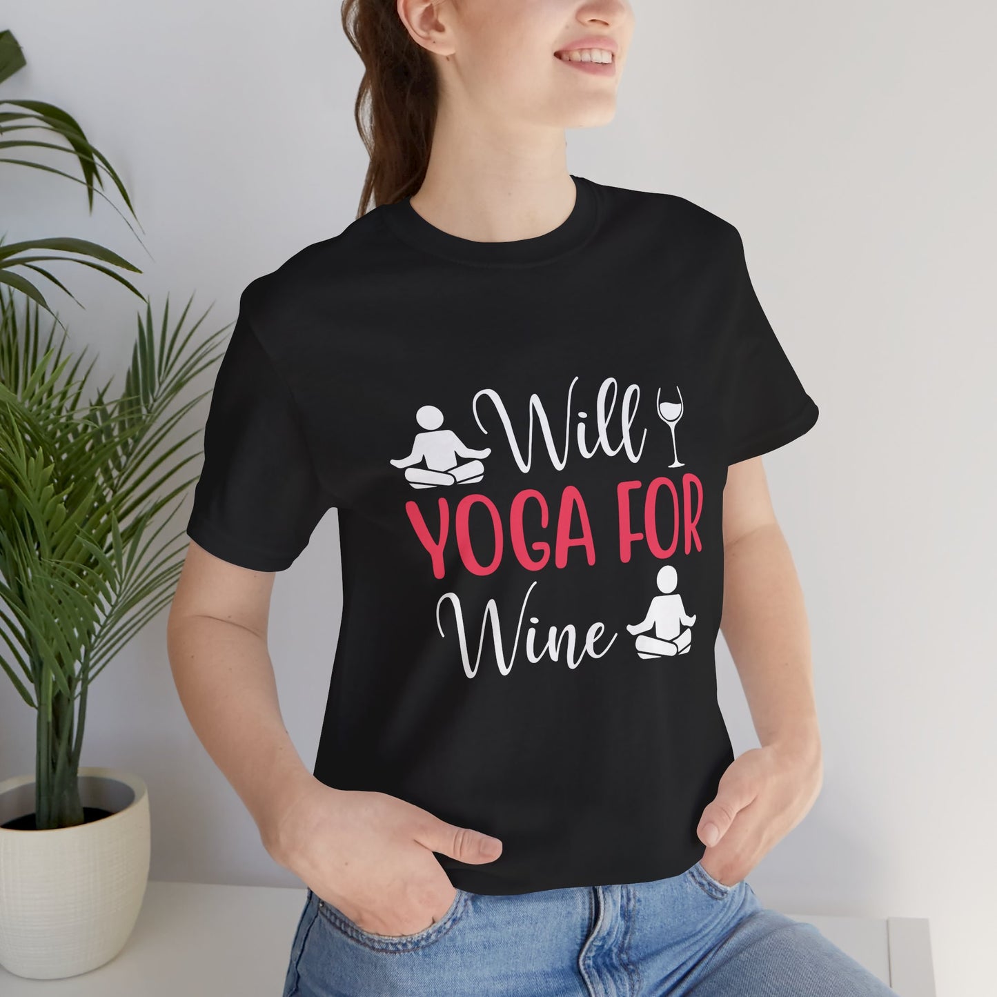 Will Yoga For Wine - Unisex Jersey Short Sleeve Tee - 12525