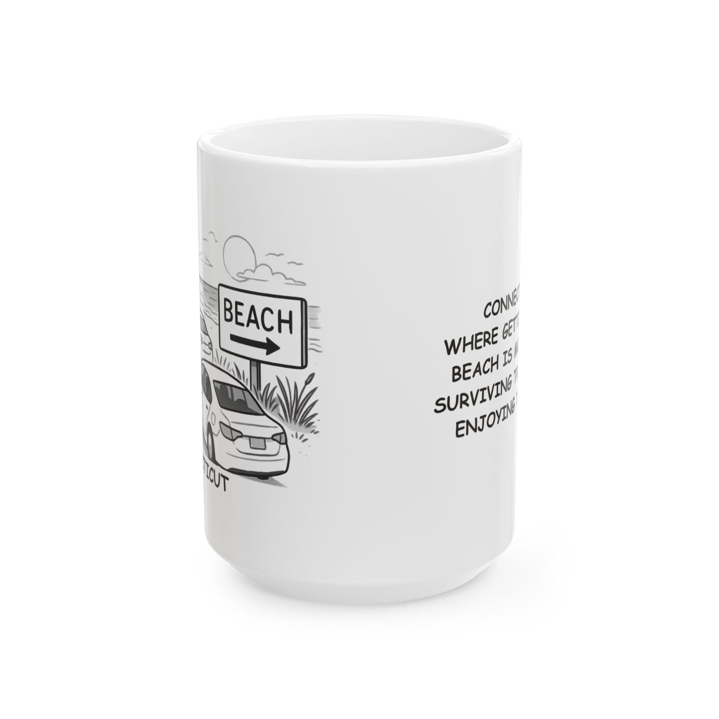 "Connecticut: Where getting to the beach is more about surviving traffic than enjoying the sand." Ceramic Mug - 13877