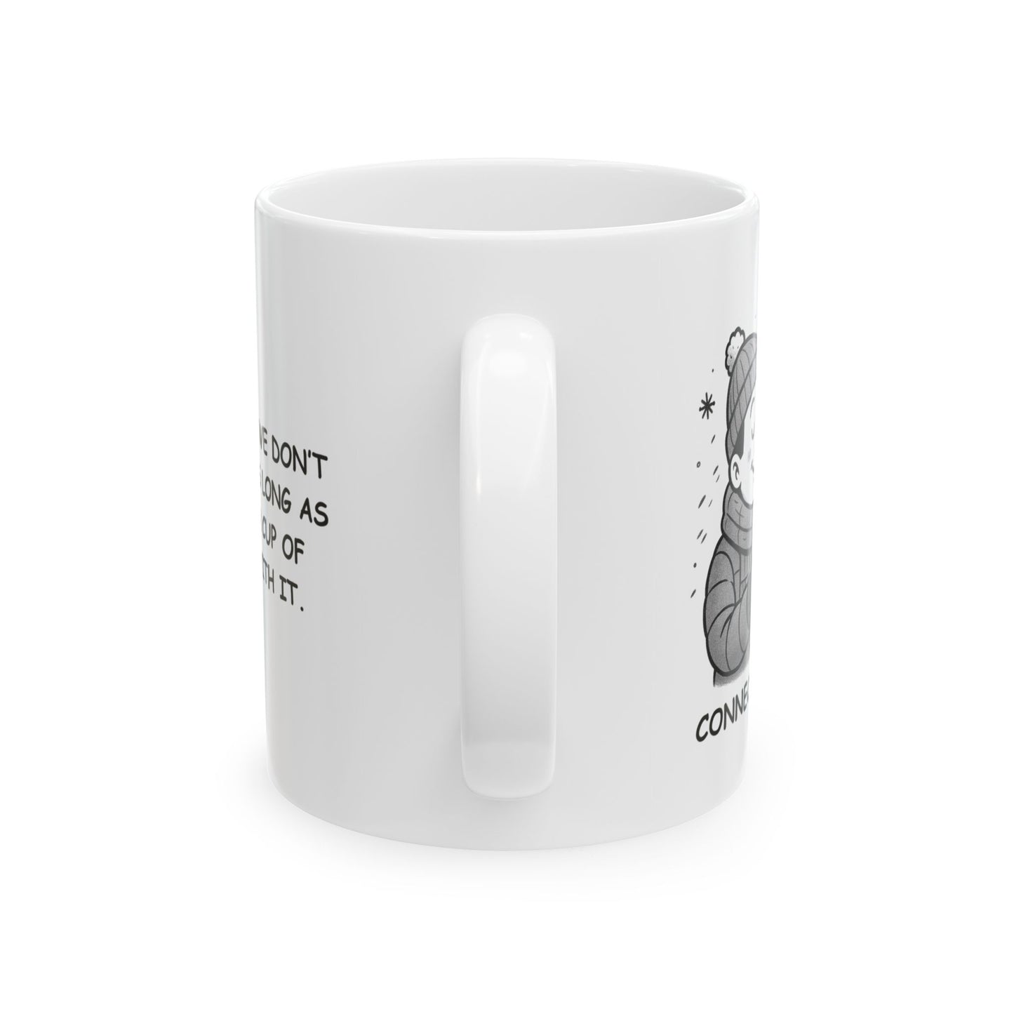 "In Connecticut, we don’t mind the cold as long as there’s a warm cup of coffee to go with it." Ceramic Mug - 13874