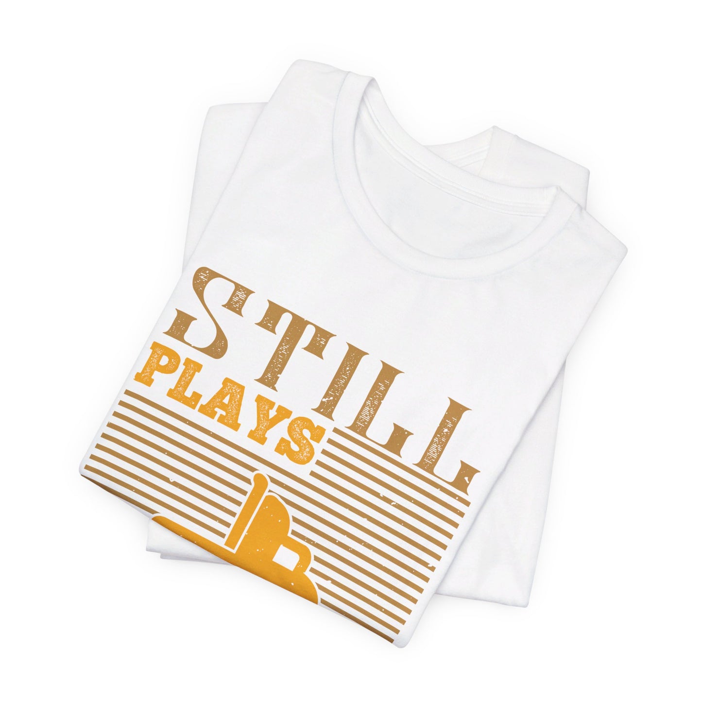 Still Plays With Trucks - Unisex Jersey Short Sleeve Tee