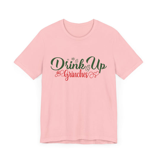 Drink Up Grinches - Unisex Jersey Short Sleeve Tee