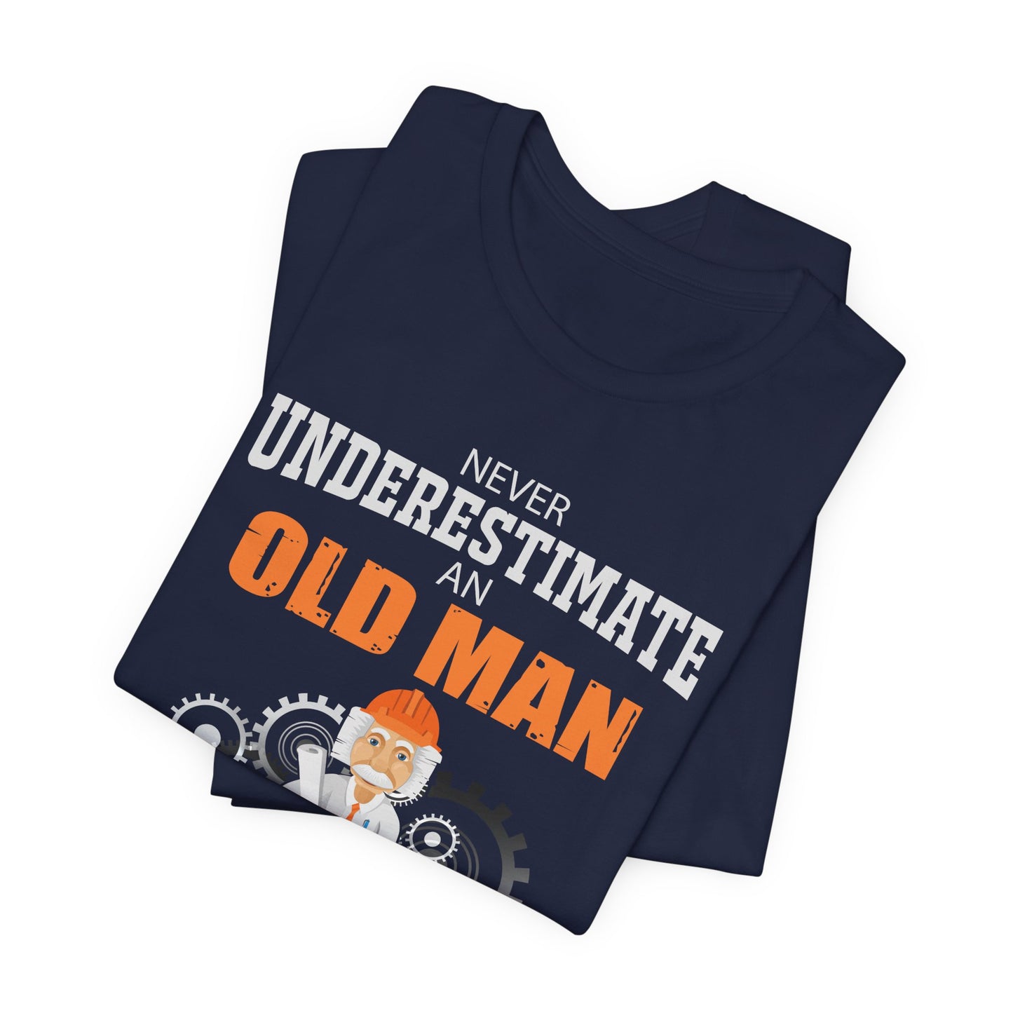 Engineer: Never Underestimate An Old Man With An Engineering Degree - Jersey Short Sleeve Tee - 13571