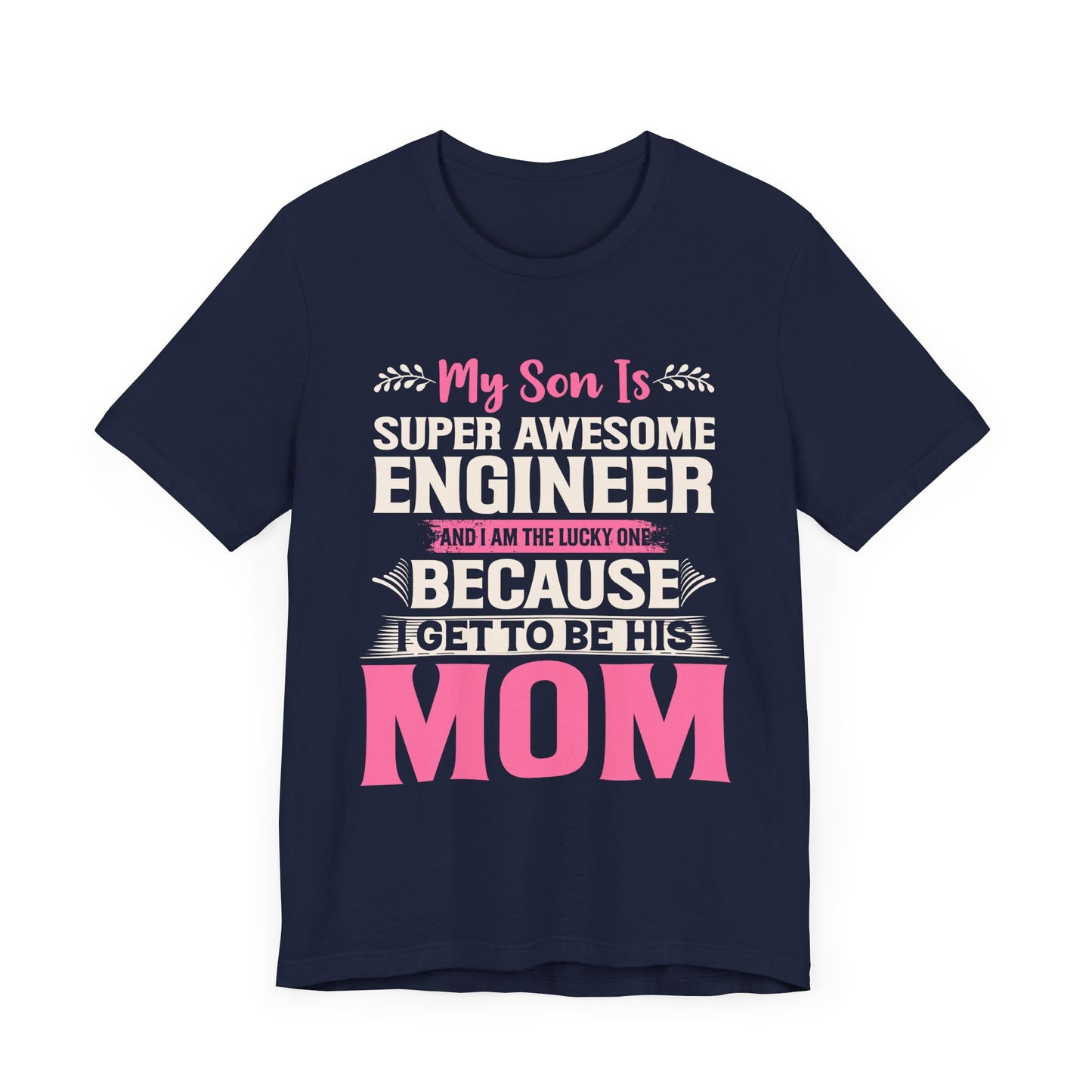 Engineer: My Son Is An Awesome Engineer & I'm The Lucky One - Unisex Jersey Short Sleeve Tee - 13647