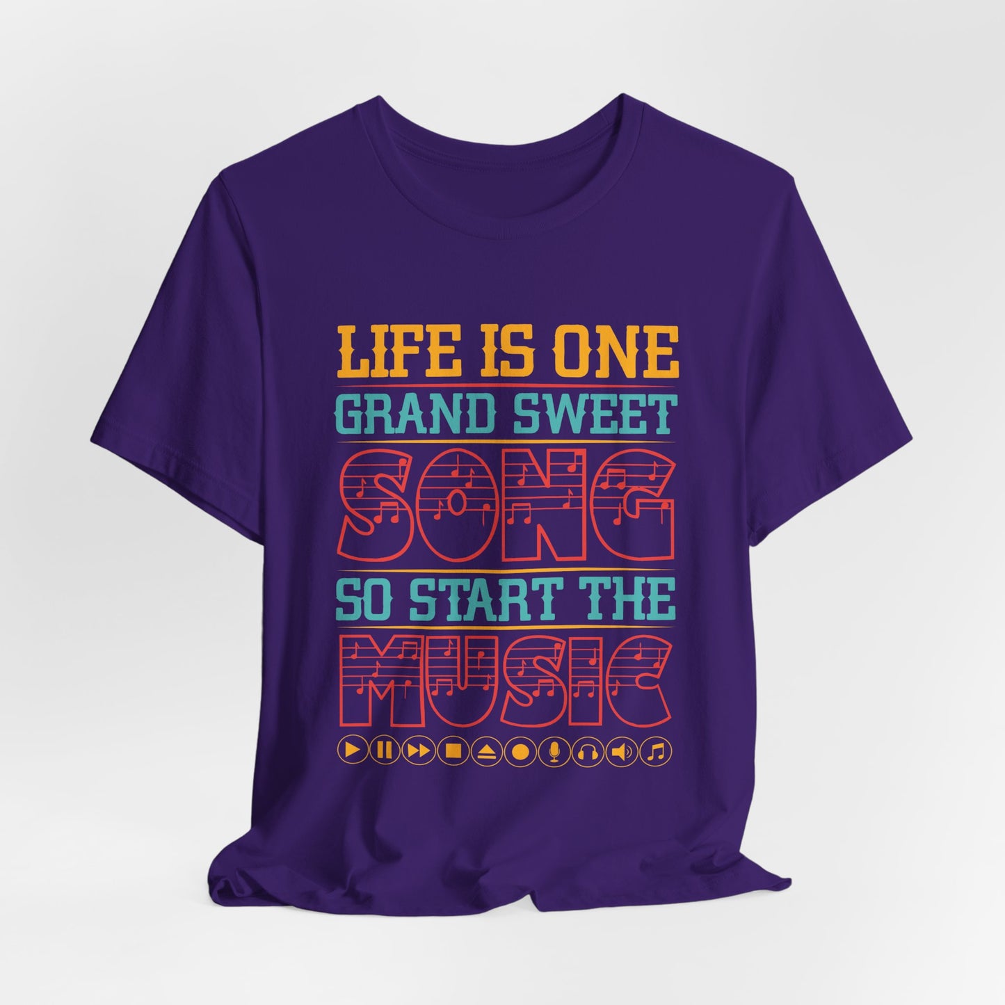 Life Is One Grand Sweet Song, So Start The Music - Unisex Jersey Short Sleeve Tee - 11908