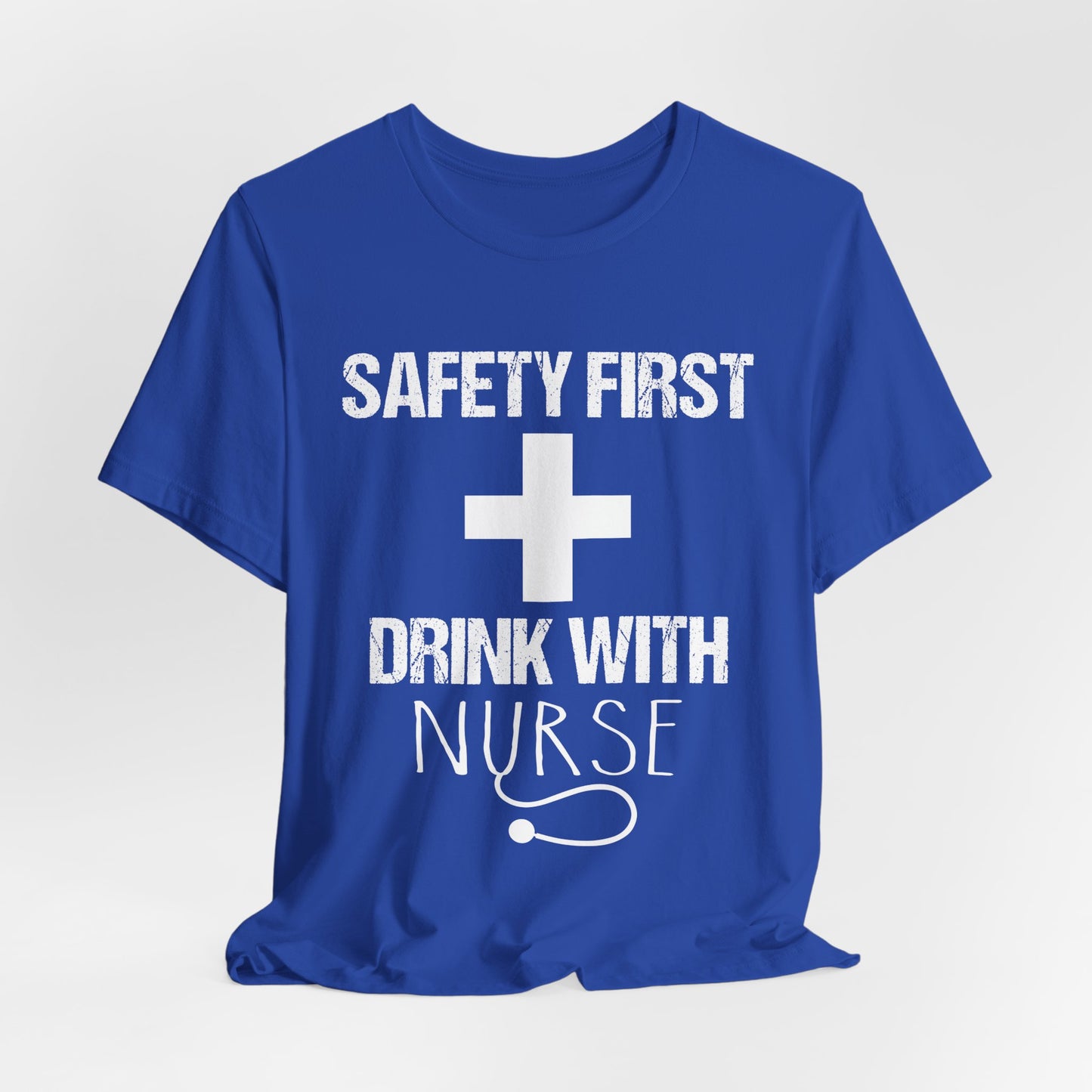 Safety First + Drink With Nurse - Unisex Jersey Short Sleeve Tee - 13383