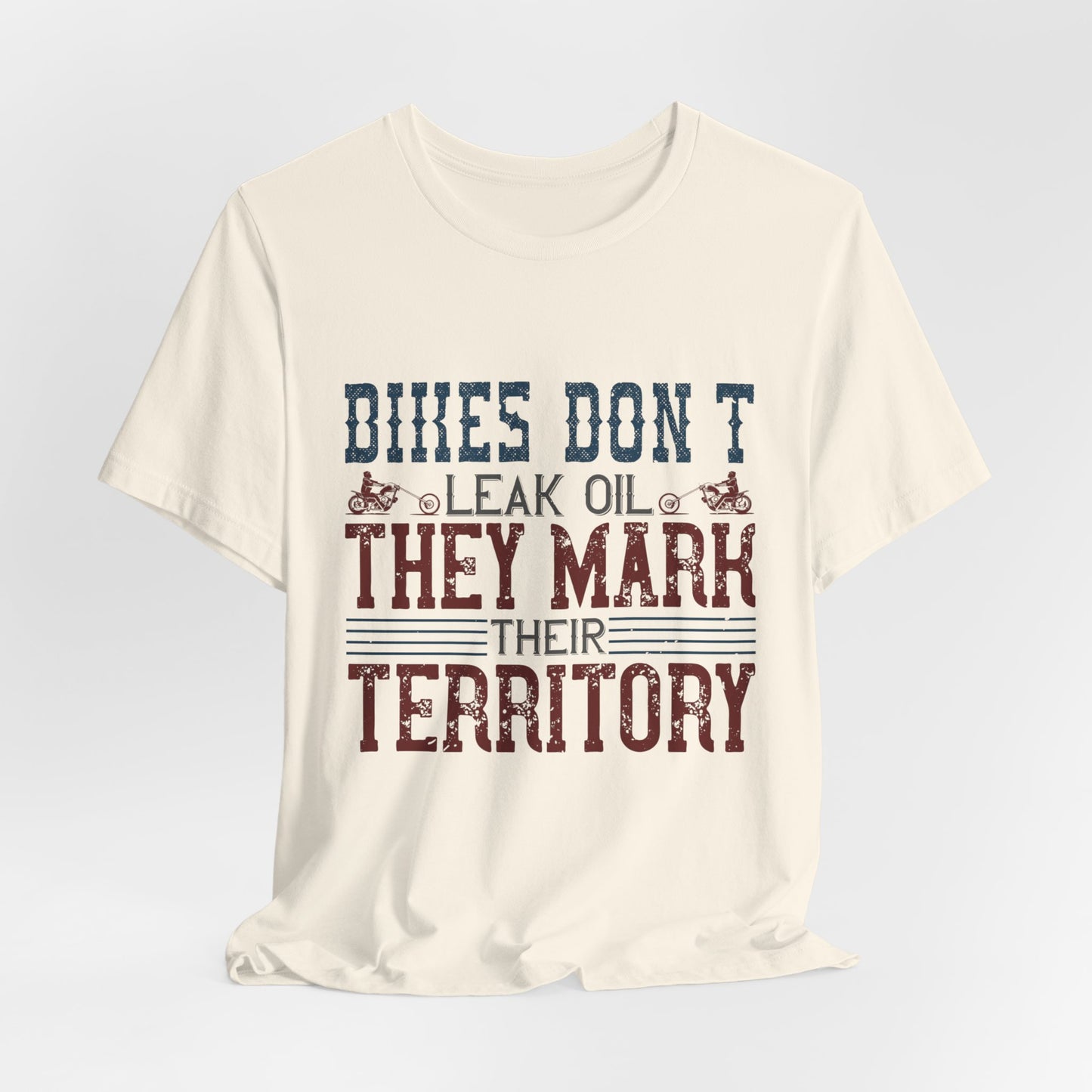 Bikes Don't Leak Oil, They Mark Their Territory - Unisex Jersey Short Sleeve Tee