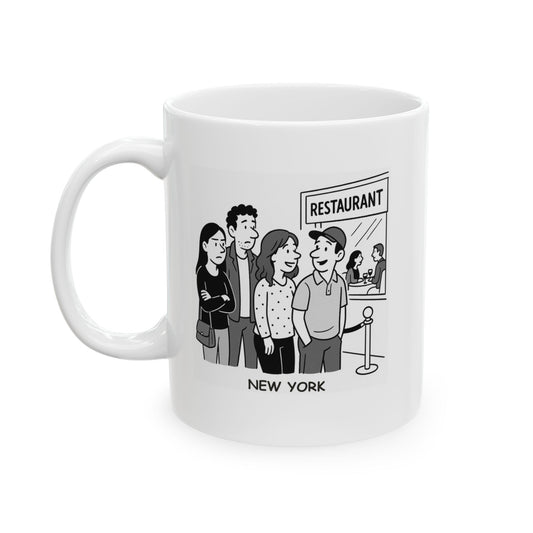 "New York: Where ‘dinner with friends’ means waiting in line for a table at 9 p.m." Ceramic Mug - 11oz & 15oz - 12851