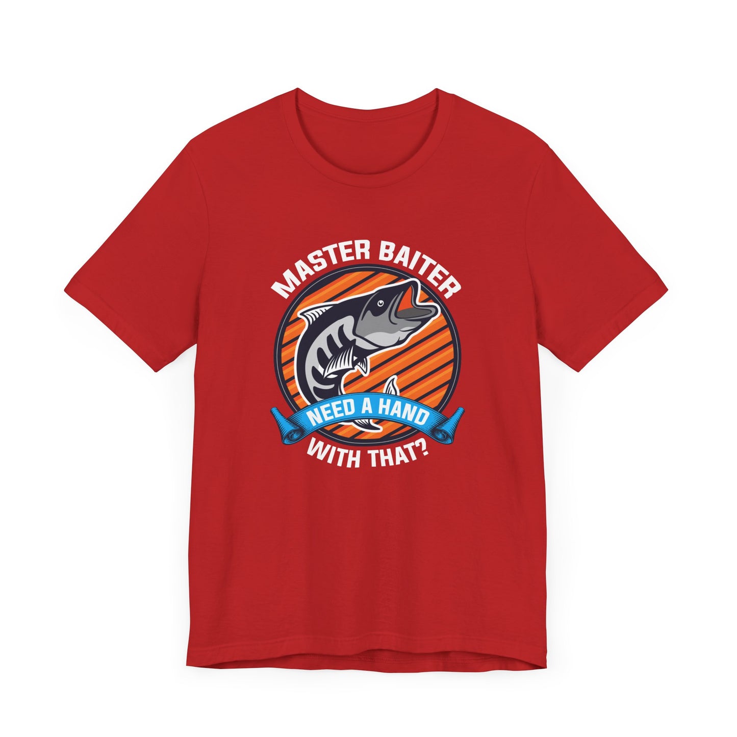 Master Baiter, Need A Hand With That? - Unisex Jersey Short Sleeve Tee